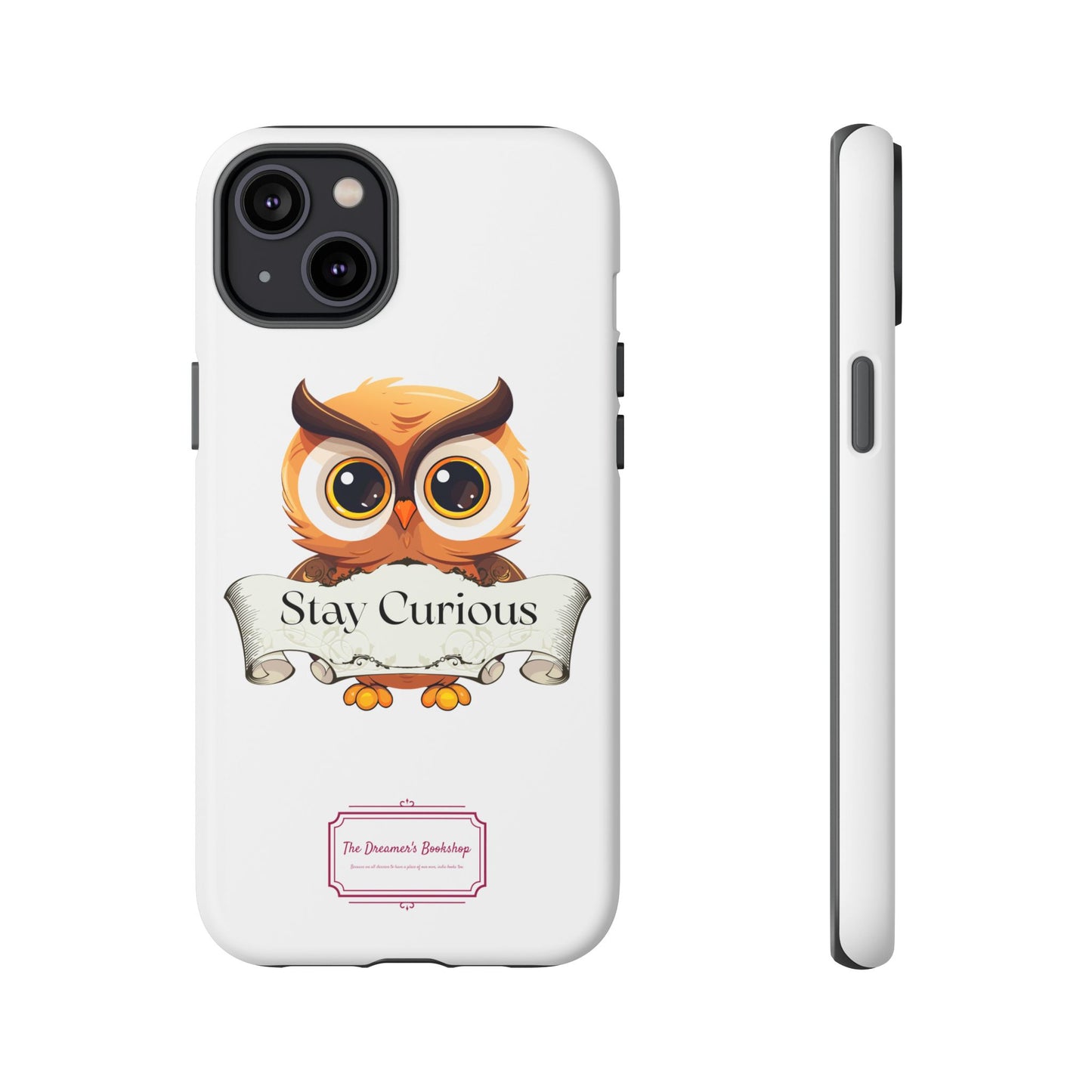 Inspired Phone Case with Stay Curious - The Dreamer's Bookshop Design