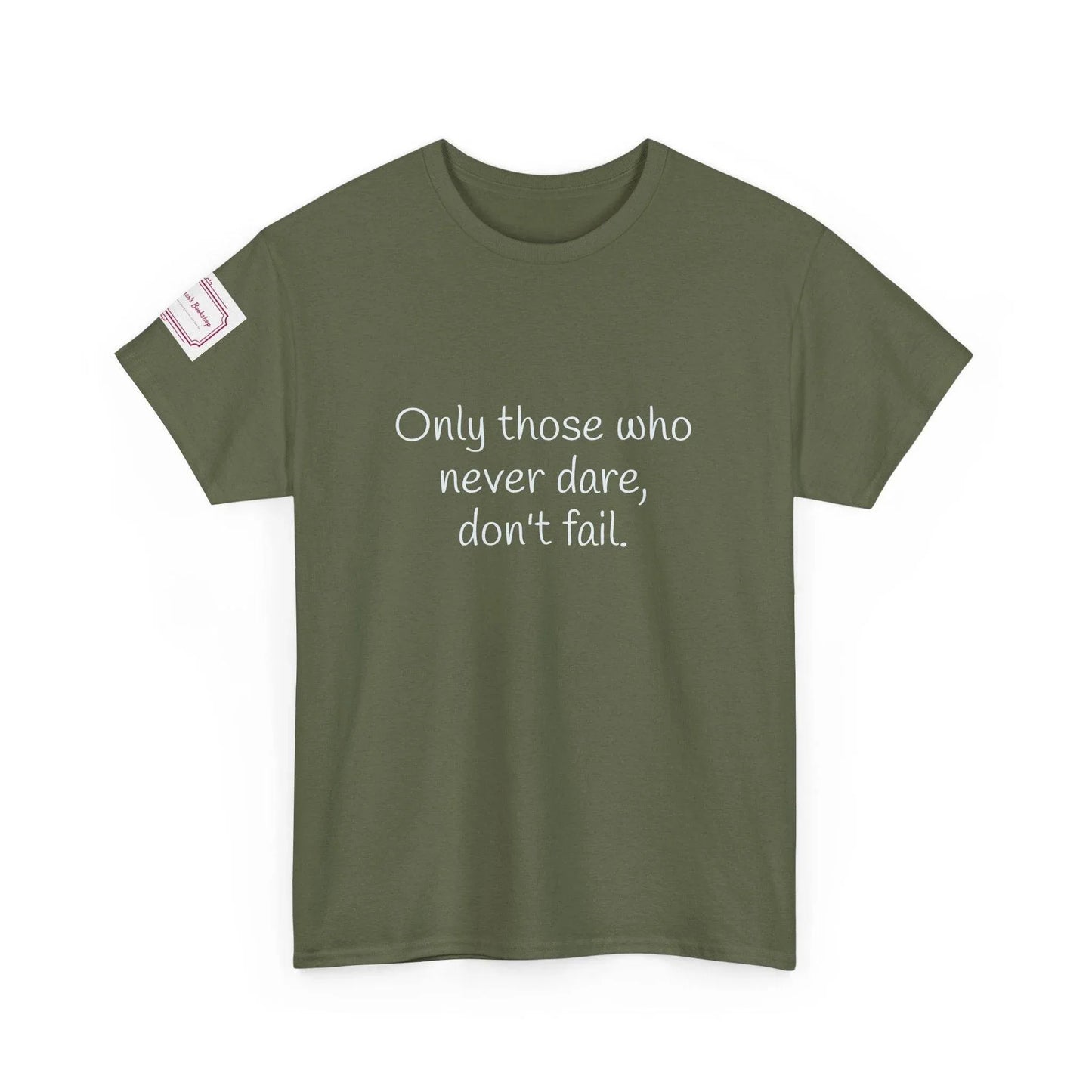 Only those who never dare - Inspirational Unisex Heavy Cotton Tee - The Dreamer's Bookshop.