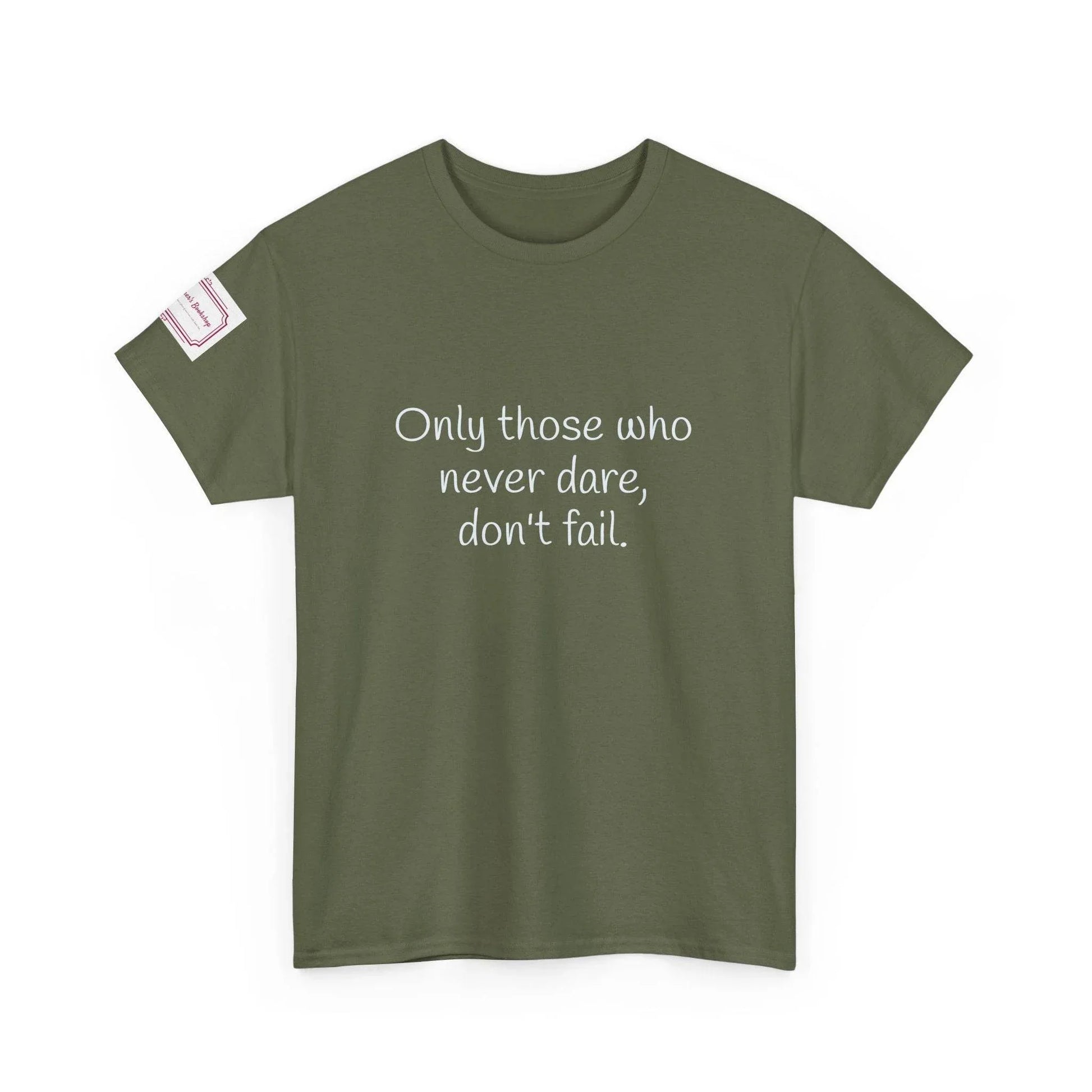 Only those who never dare - Inspirational Unisex Heavy Cotton Tee - The Dreamer's Bookshop.