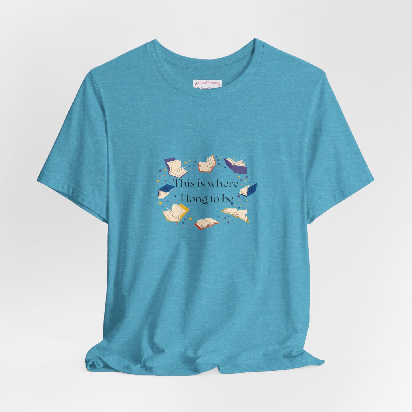 Inspirational Unisex T-shirt - Where I Long to Be