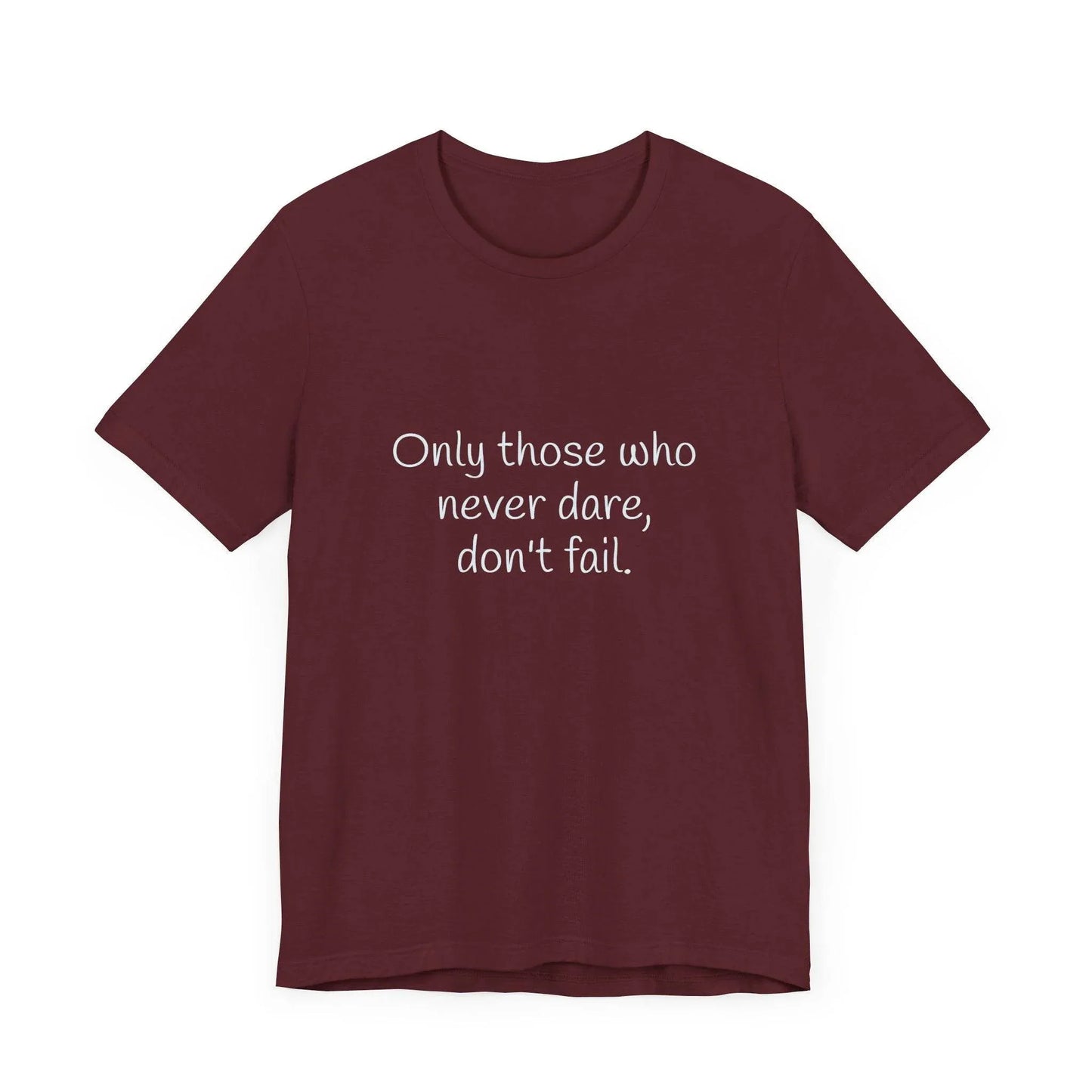 Inspirational Unisex Short Sleeve Tee - Only those who never dare - The Dreamer's Bookshop.