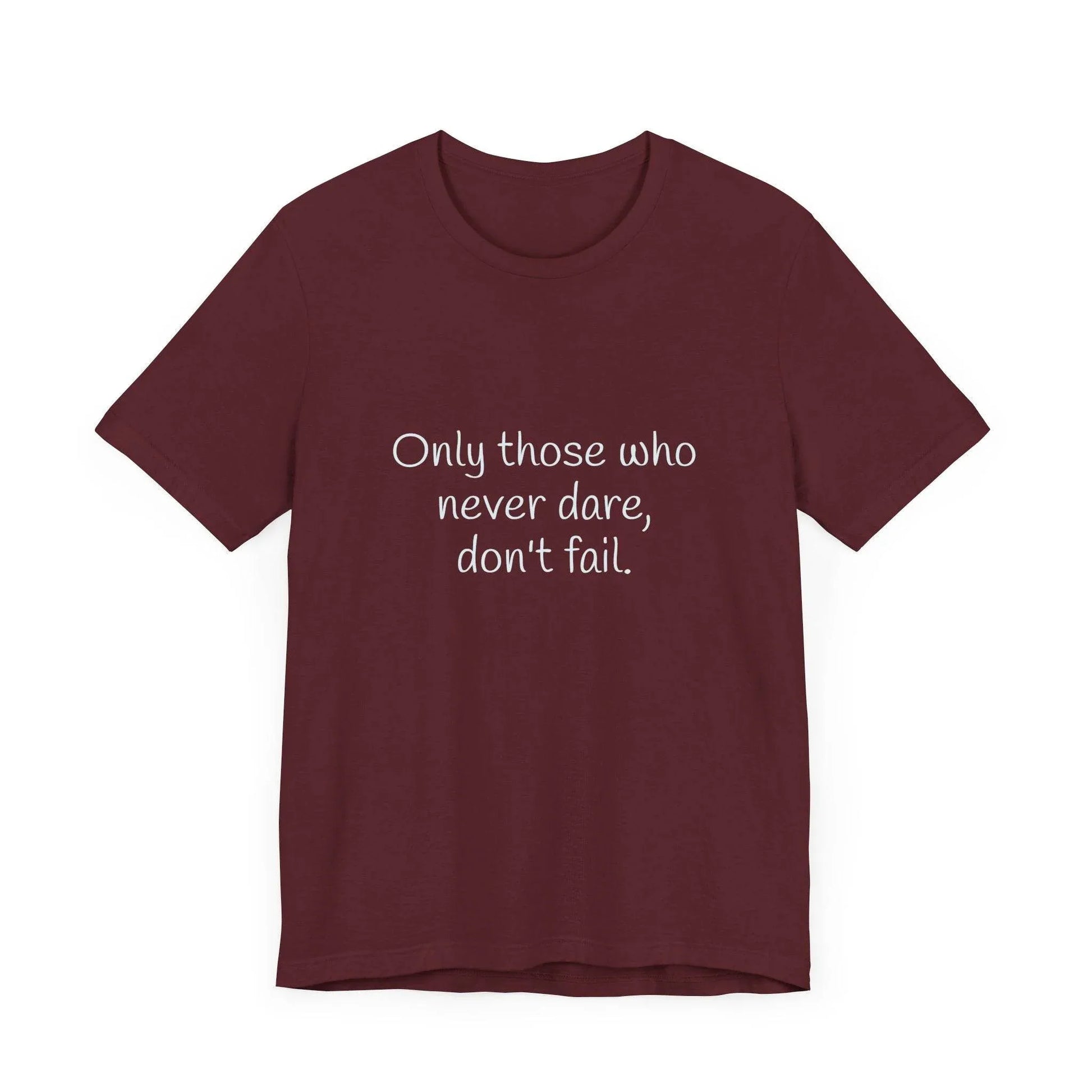 Inspirational Unisex Short Sleeve Tee - Only those who never dare - The Dreamer's Bookshop.
