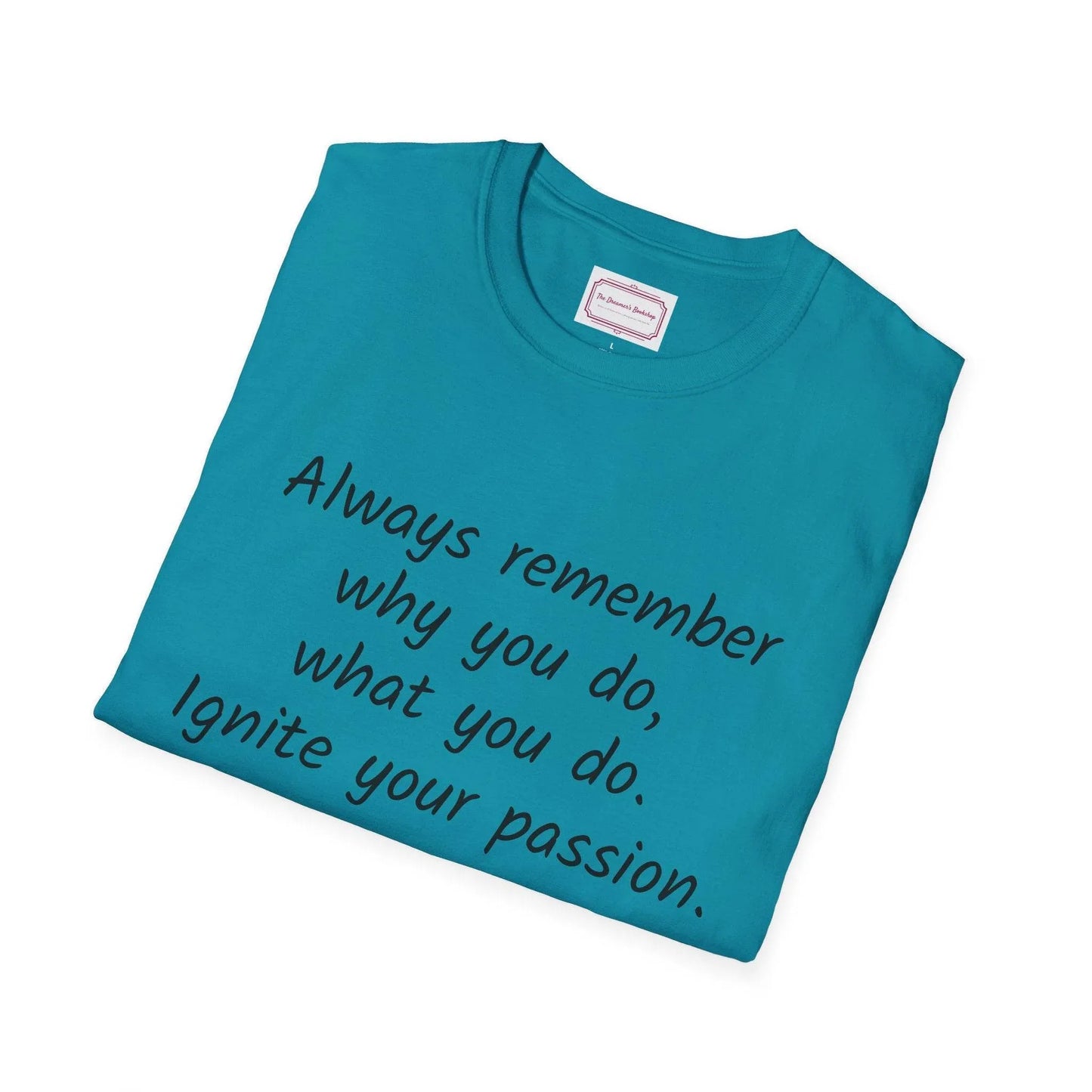 Inspirational Quote Unisex T-Shirt - Ignite Your Passion - The Dreamer's Bookshop.