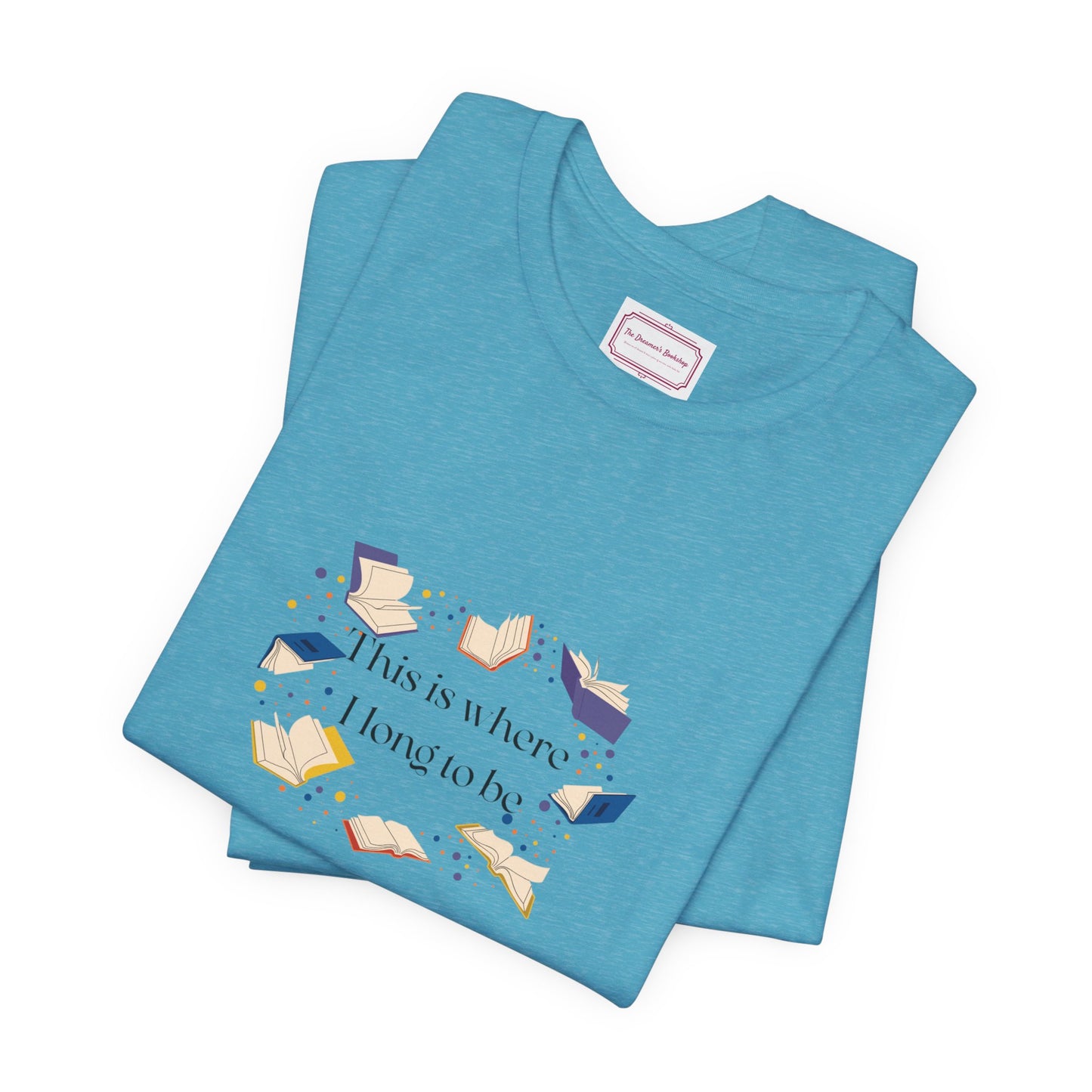 Inspirational Unisex T-shirt - Where I Long to Be