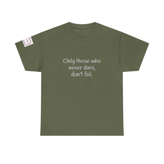 Only those who never dare - Inspirational Unisex Heavy Cotton Tee - The Dreamer's Bookshop.