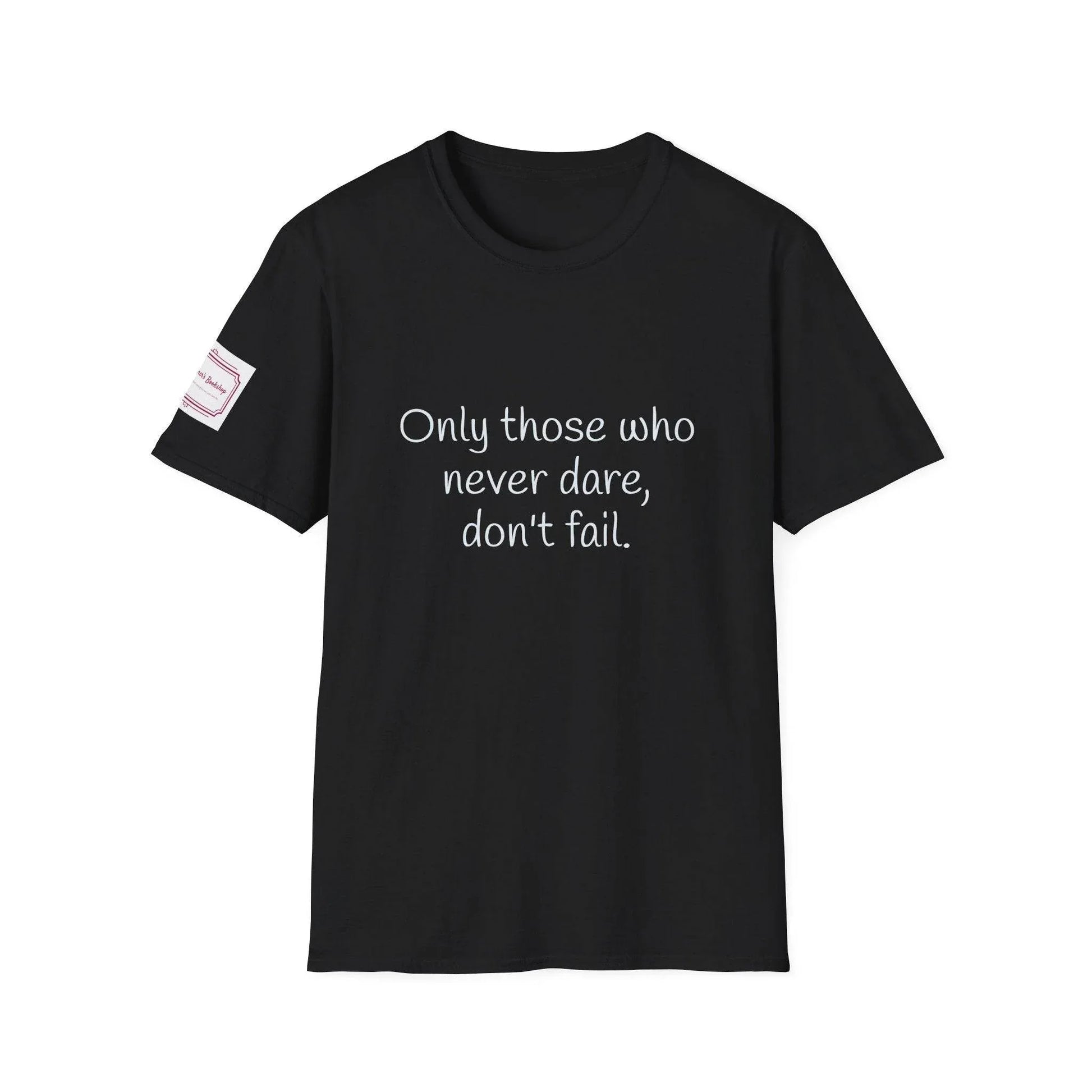 Inspirational Unisex Softstyle T-Shirt - Only those who never dare - The Dreamer's Bookshop.