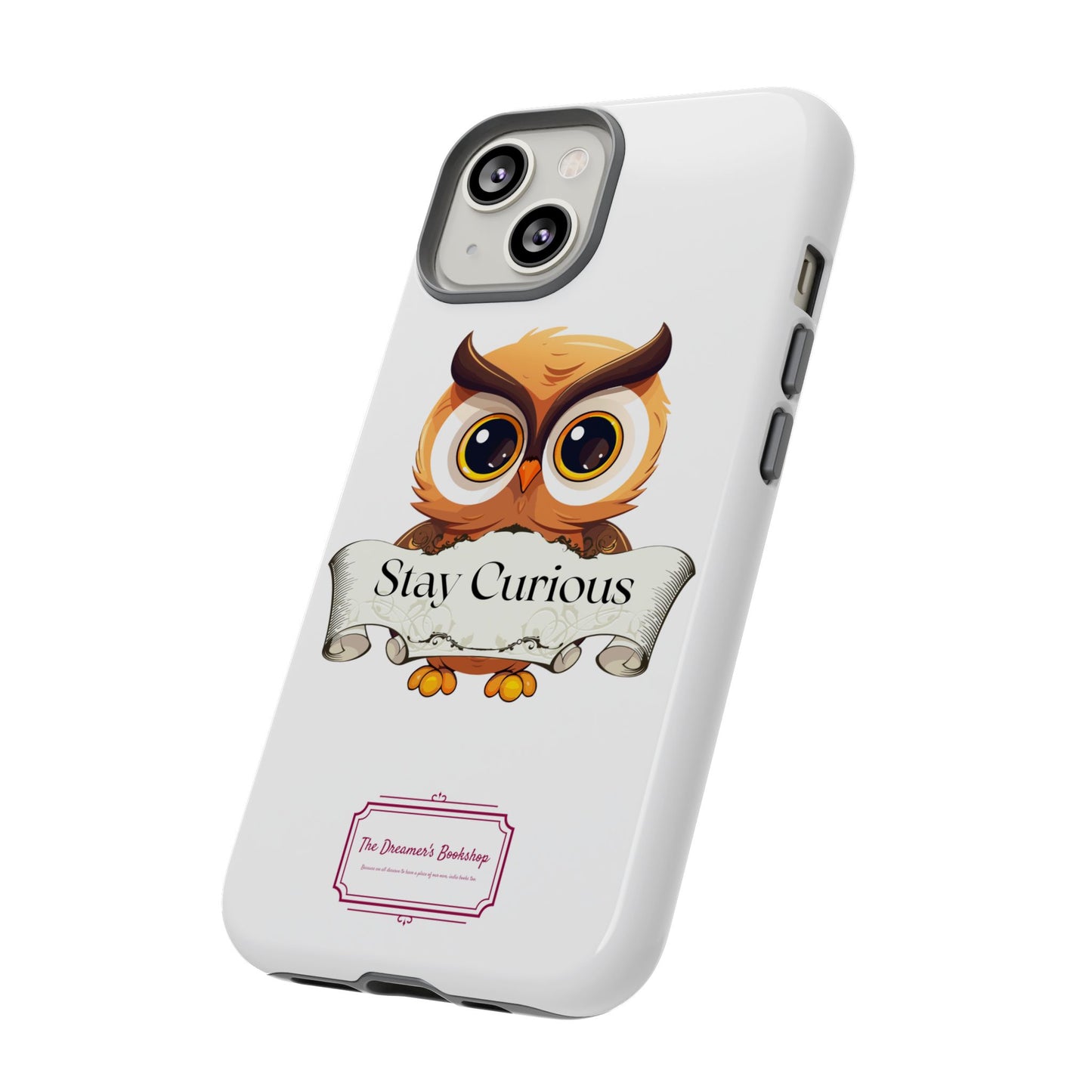 Inspired Phone Case with Stay Curious - The Dreamer's Bookshop Design