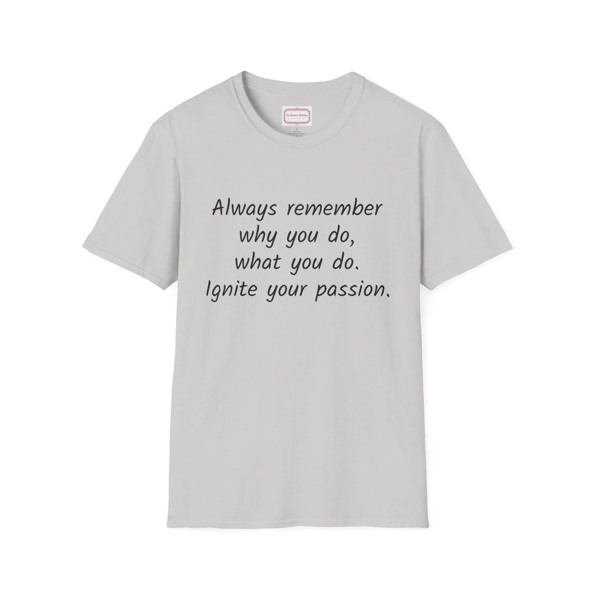Inspirational Quote Unisex T-Shirt - Ignite Your Passion - The Dreamer's Bookshop.