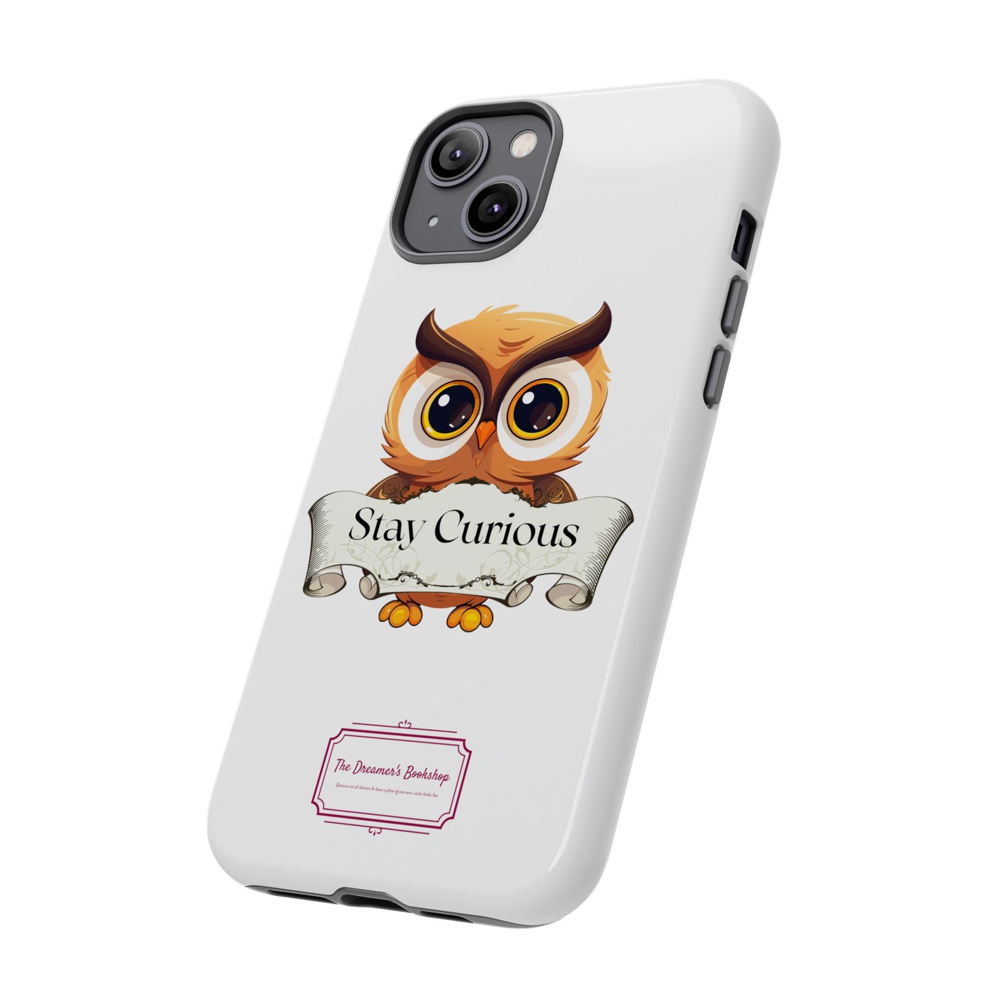 Inspired Phone Case with Stay Curious - The Dreamer's Bookshop Design