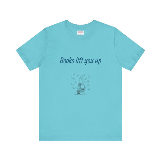 Inspirational Unisex T-shirt - Books Lift You Up