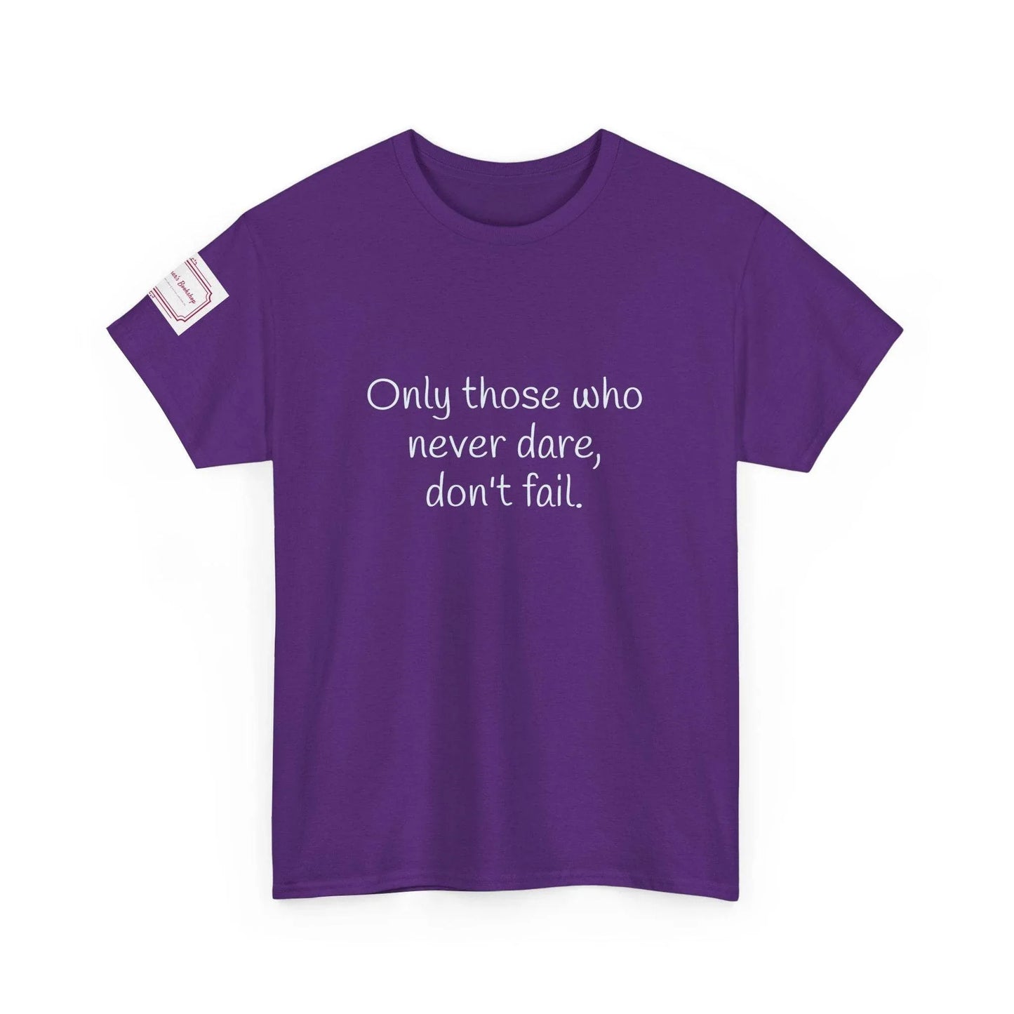 Only those who never dare - Inspirational Unisex Heavy Cotton Tee - The Dreamer's Bookshop.