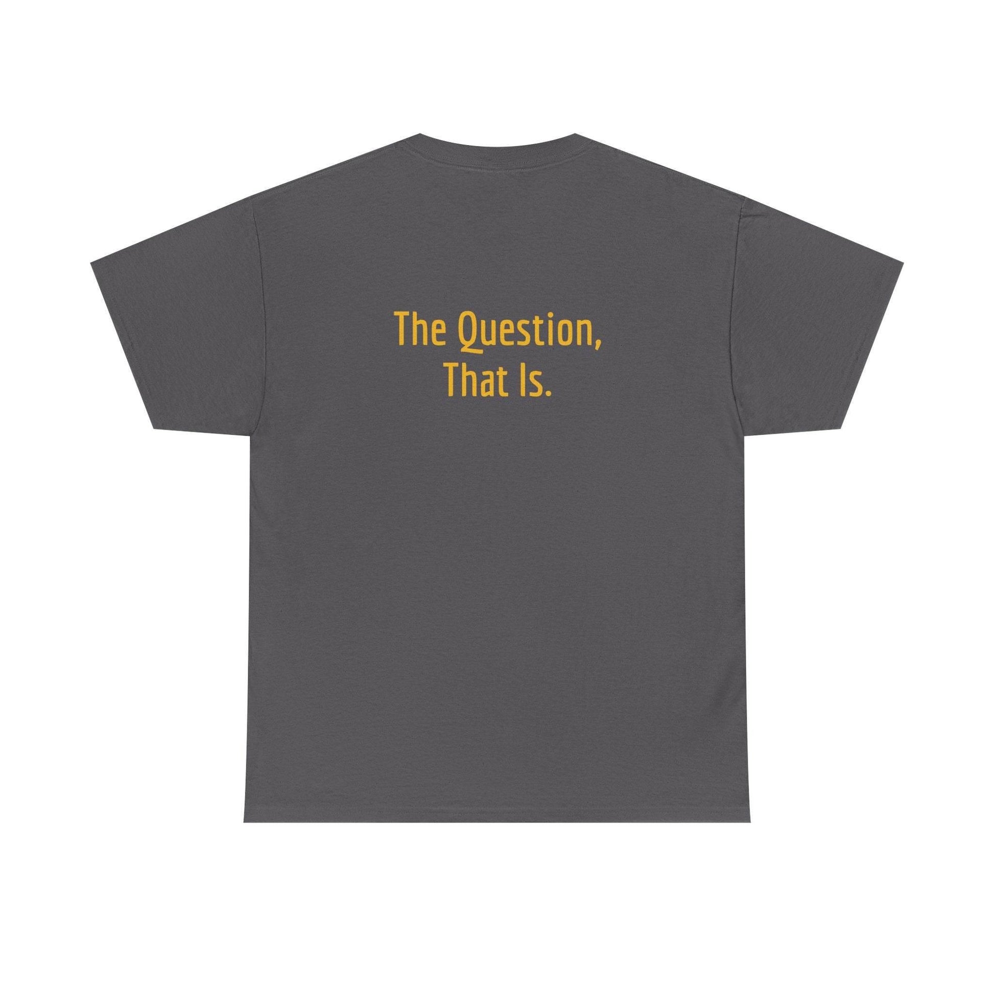 To Ask - Unisex Heavy Cotton Tee - Creative Apparel - The Dreamer's Bookshop.