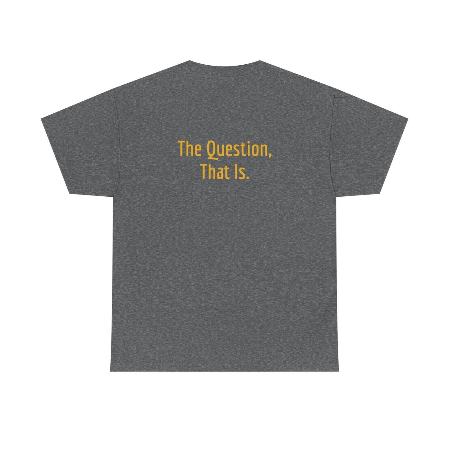 To Ask - Unisex Heavy Cotton Tee - Creative Apparel - The Dreamer's Bookshop.