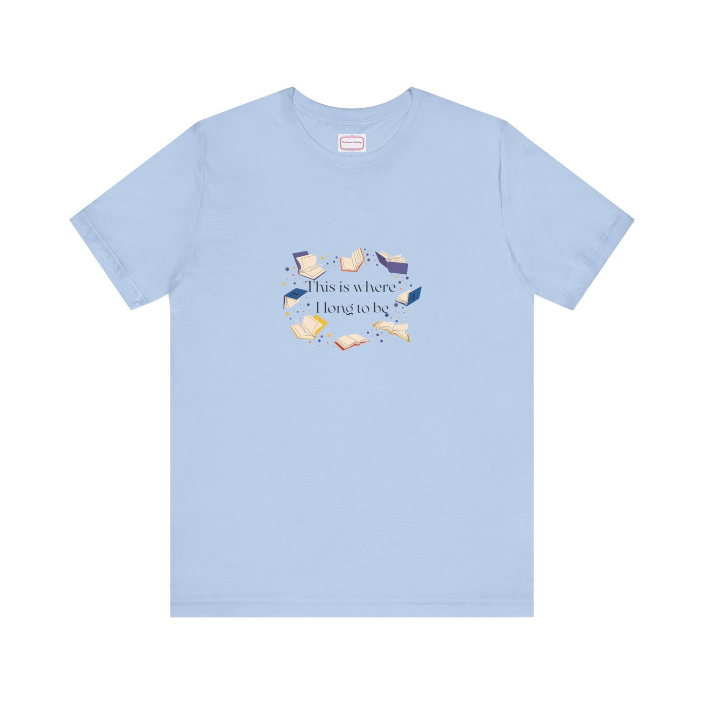 Inspirational Unisex T-shirt - Where I Long to Be