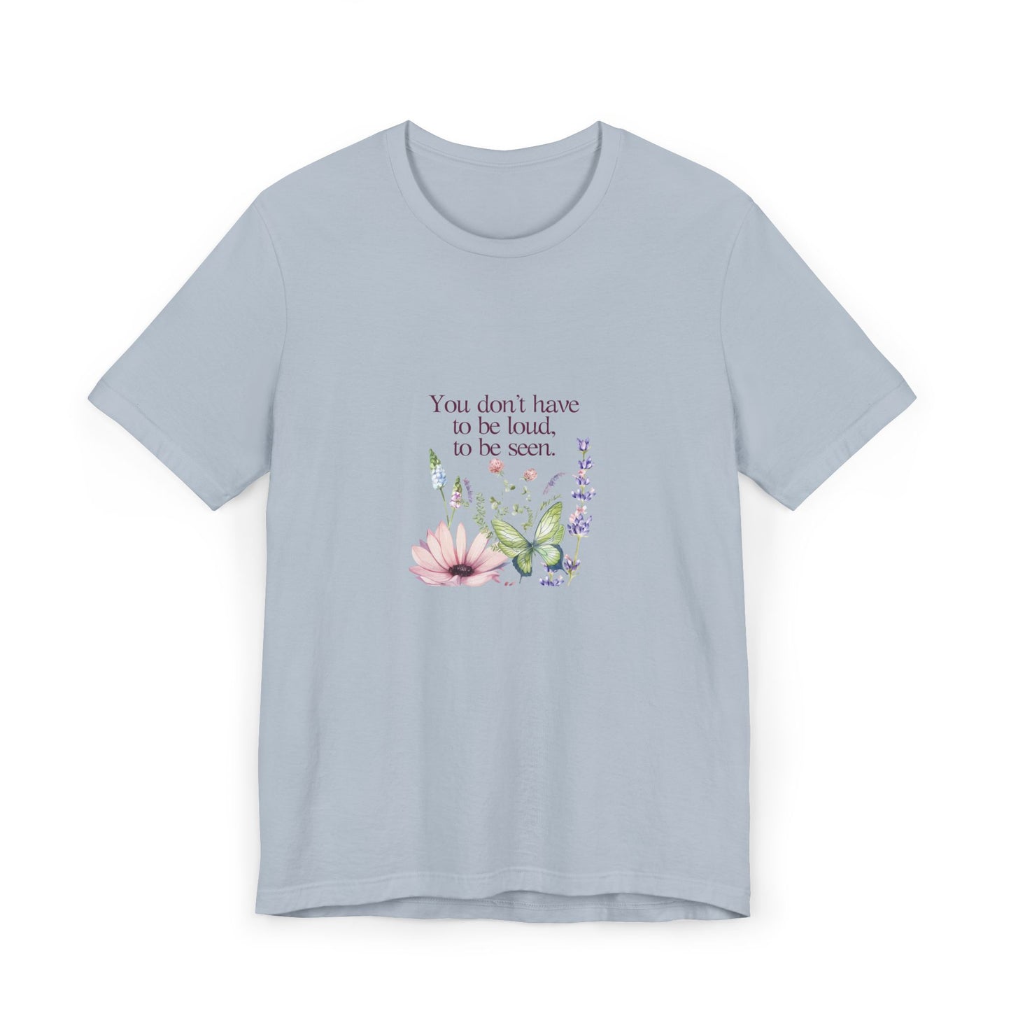 Unisex Jersey T-Shirt - Don't have to be loud