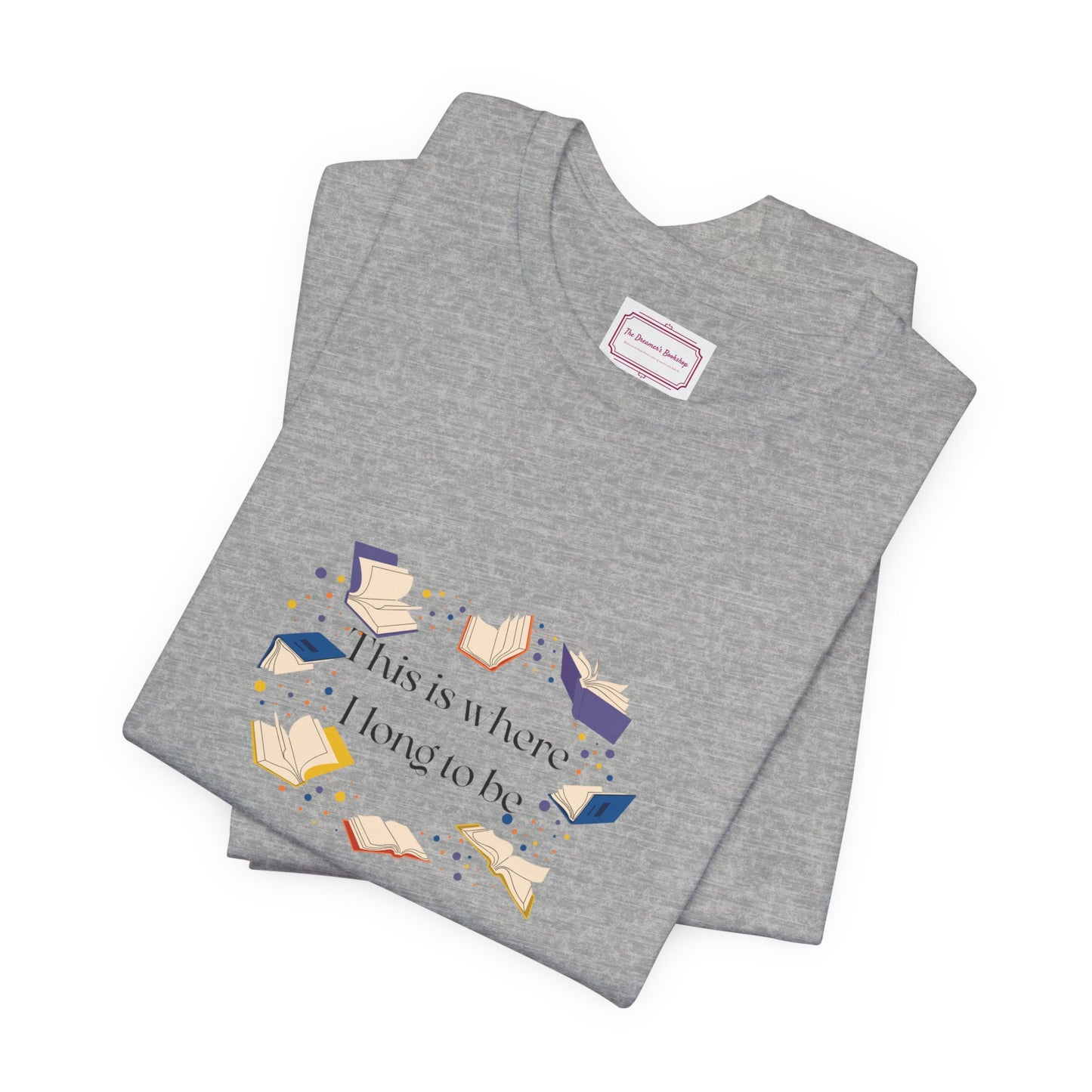 Inspirational Unisex T-shirt - Where I Long to Be