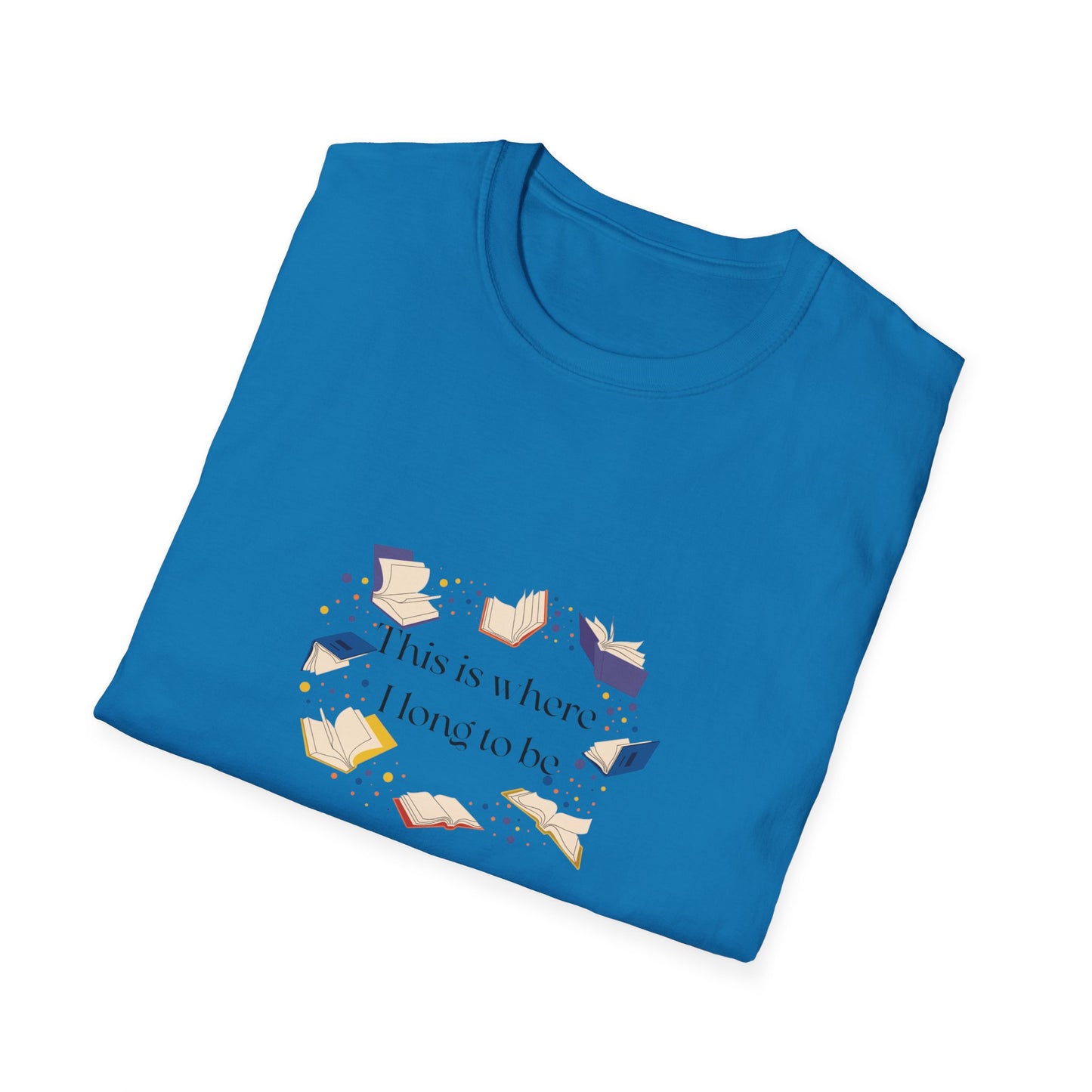 Inspirational Unisex Softstyle T-Shirt - Where I Long to Be