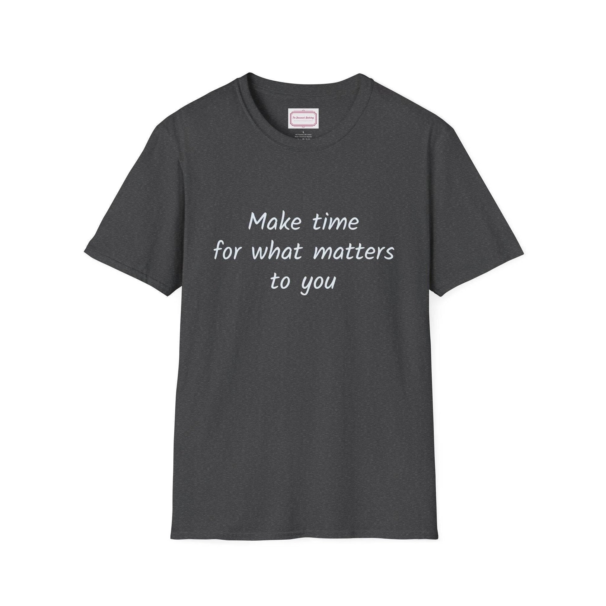 Inspirational Quote Unisex T-Shirt - Make Time - The Dreamer's Bookshop.