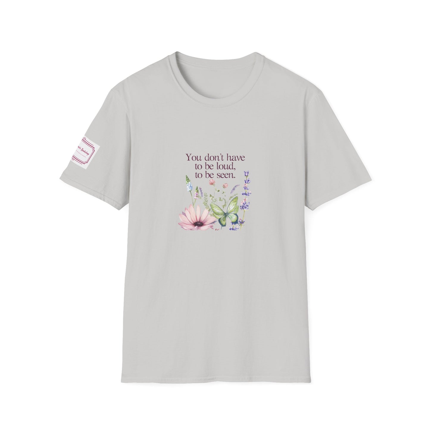 Unisex Softstyle T-Shirt - Don't have to be loud