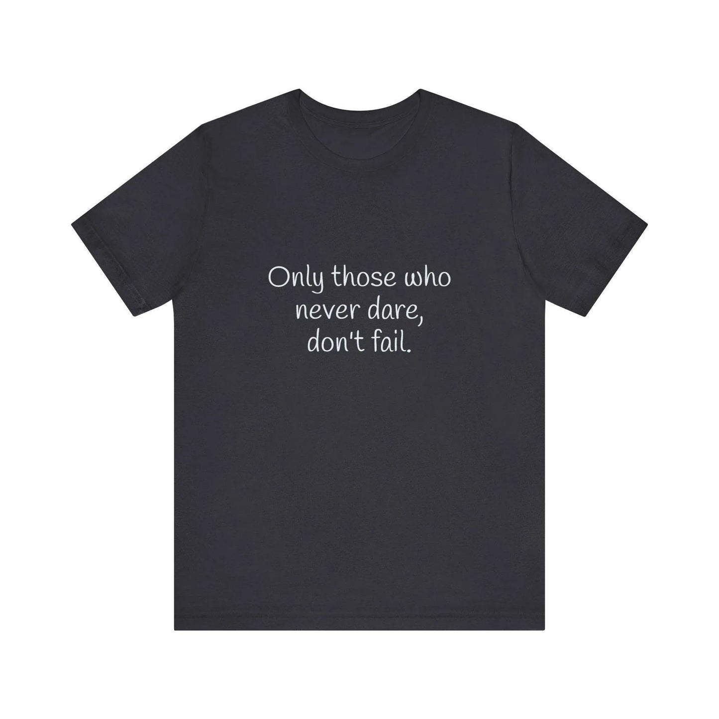 Inspirational Unisex Short Sleeve Tee - Only those who never dare - The Dreamer's Bookshop.