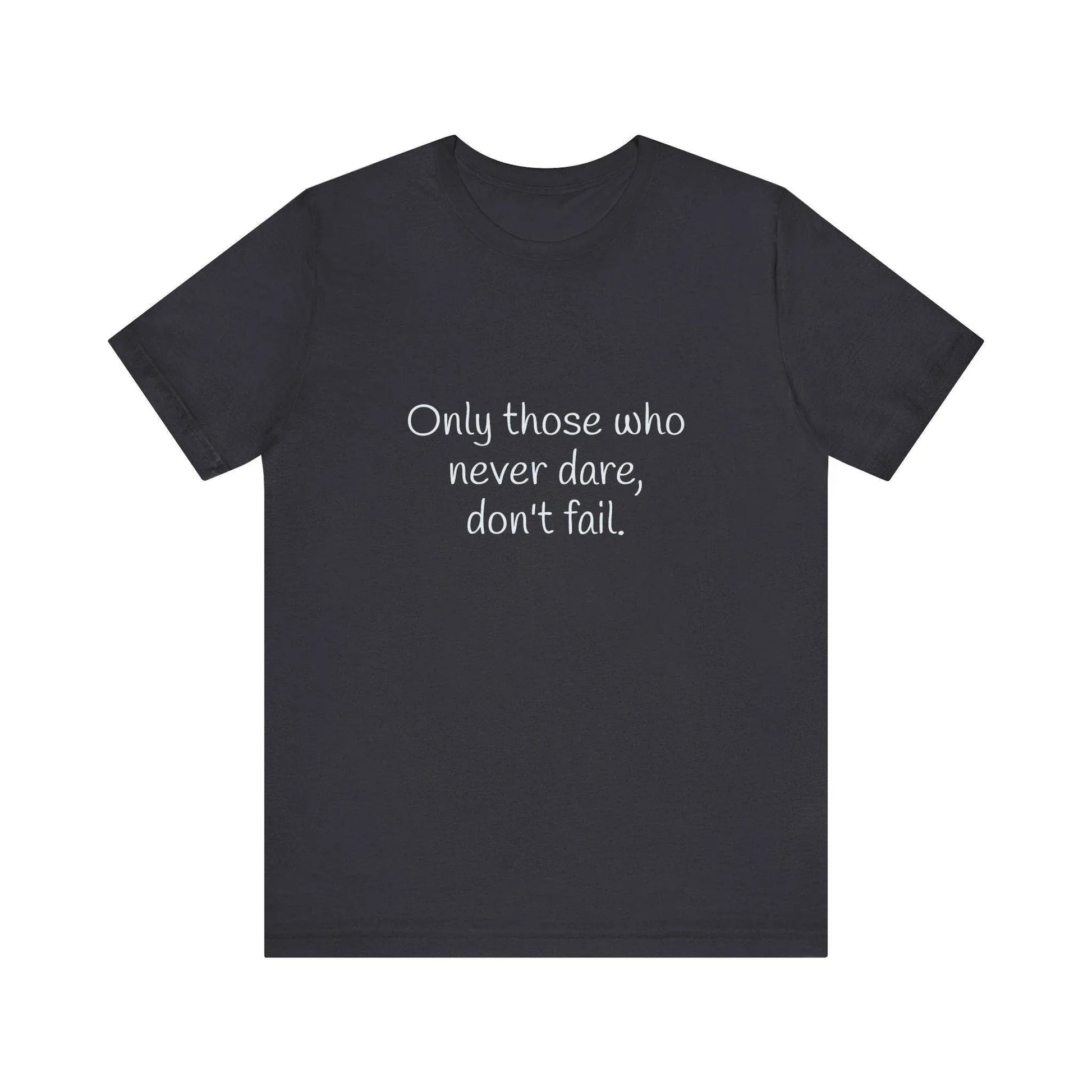 Inspirational Unisex Short Sleeve Tee - Only those who never dare - The Dreamer's Bookshop.