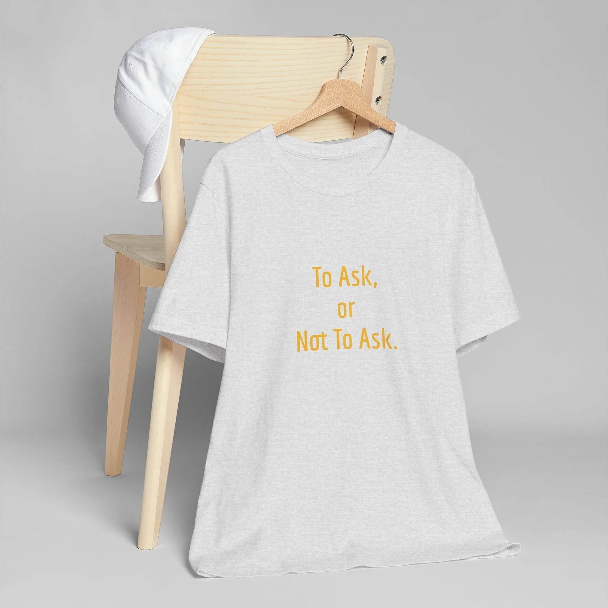 Unisex Jersey T-Shirt - 'To Ask' Philosophical - The Dreamer's Bookshop.