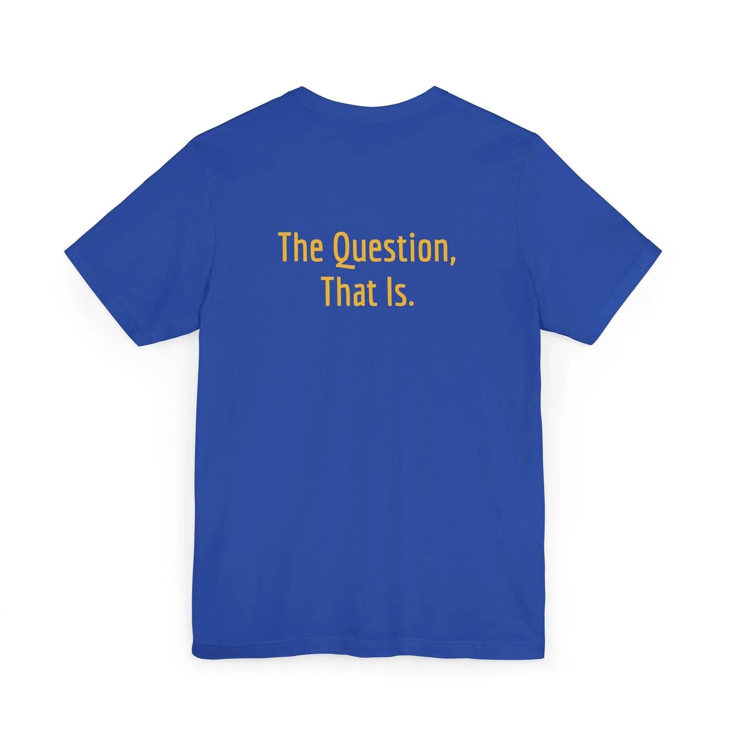 Unisex Jersey T-Shirt - 'To Ask' Philosophical - The Dreamer's Bookshop.
