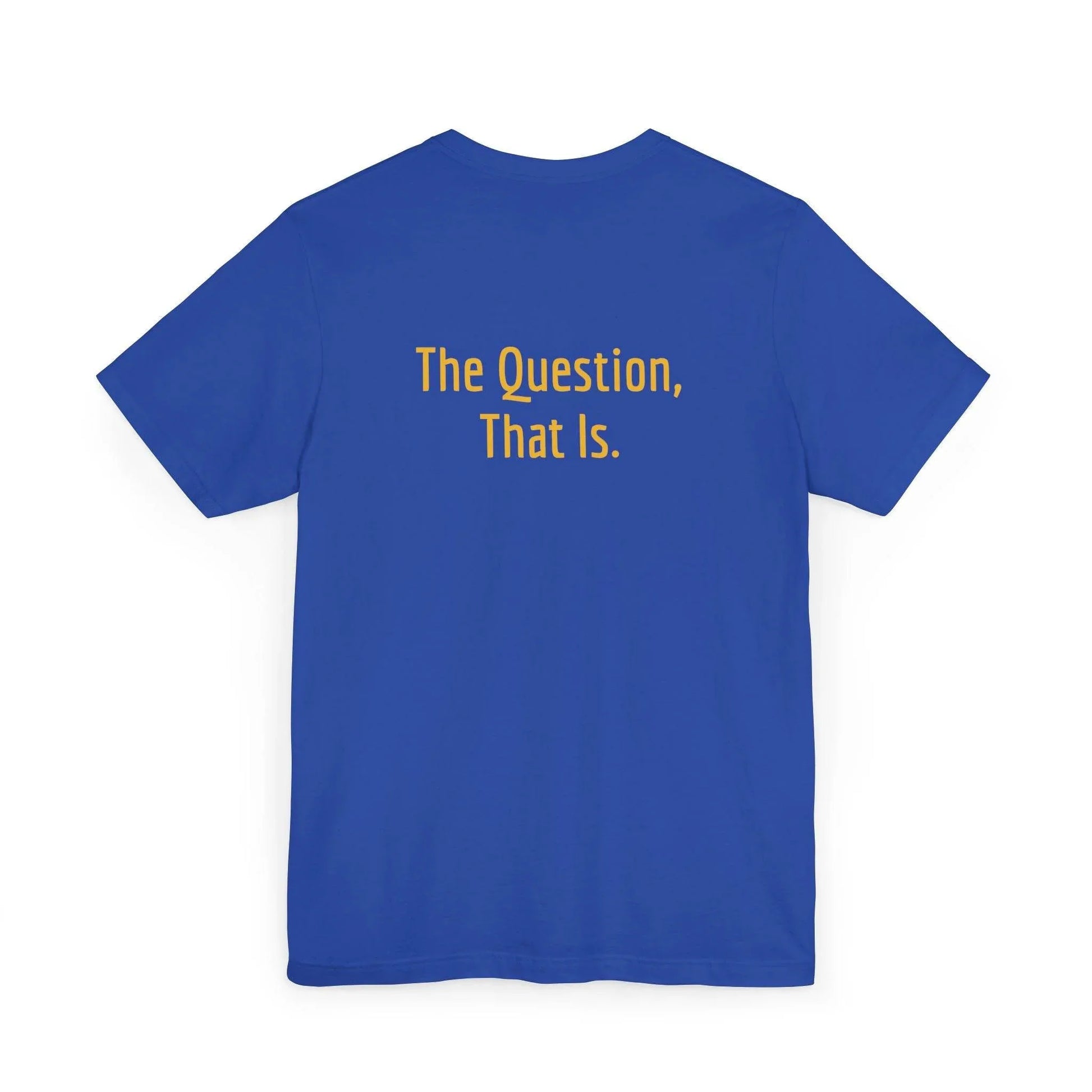 Unisex Jersey T-Shirt - 'To Ask' Philosophical - The Dreamer's Bookshop.