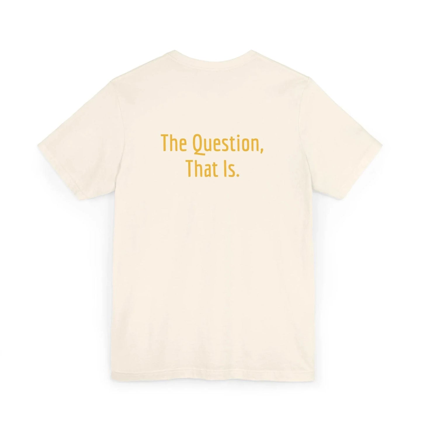 Unisex Jersey T-Shirt - 'To Ask' Philosophical - The Dreamer's Bookshop.