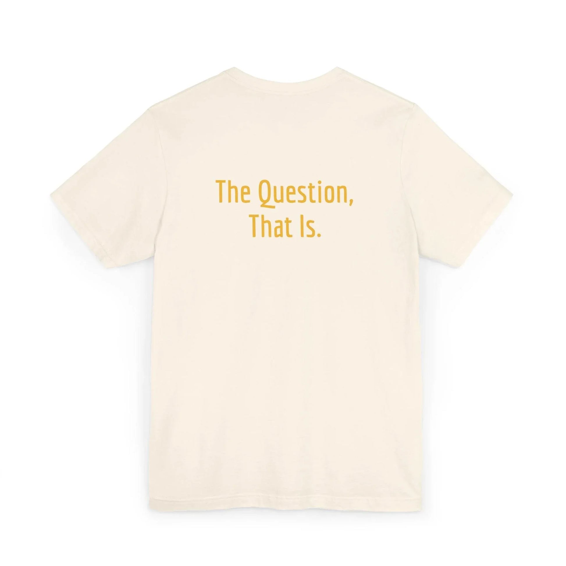 Unisex Jersey T-Shirt - 'To Ask' Philosophical - The Dreamer's Bookshop.
