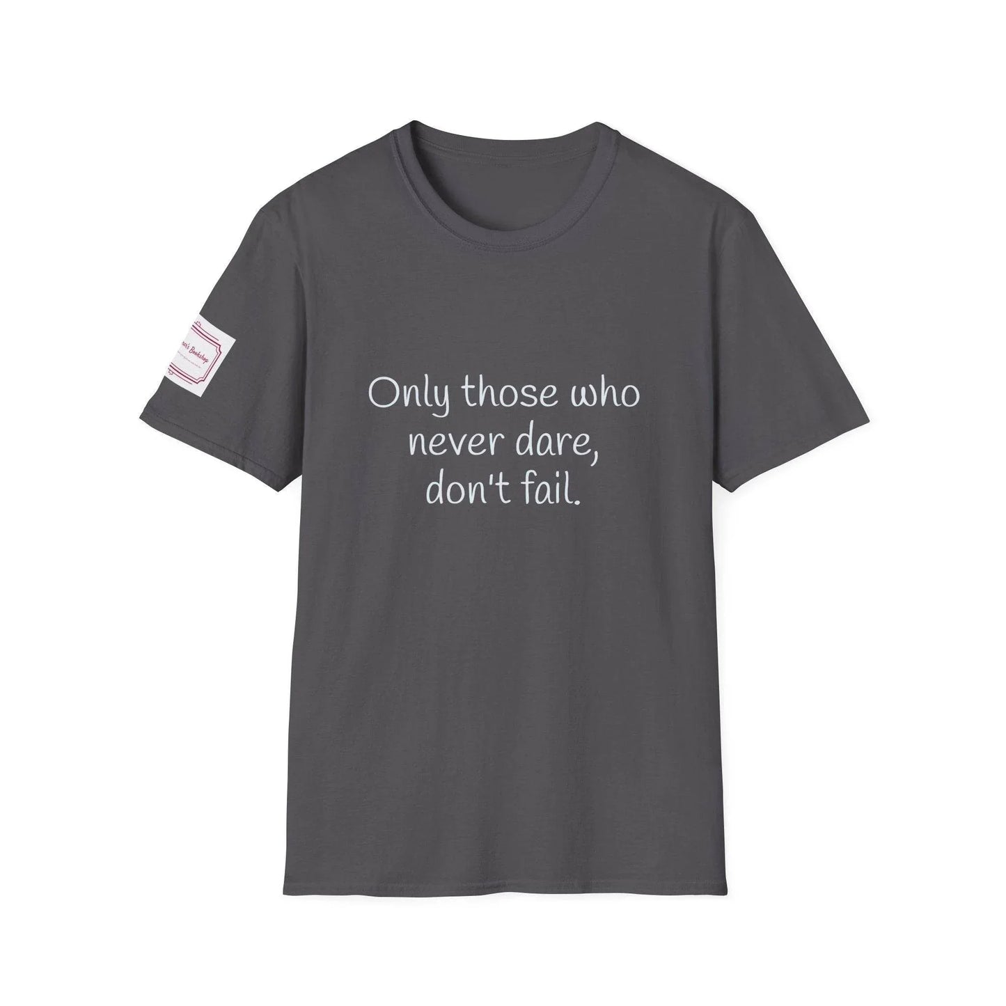 Inspirational Unisex Softstyle T-Shirt - Only those who never dare - The Dreamer's Bookshop.