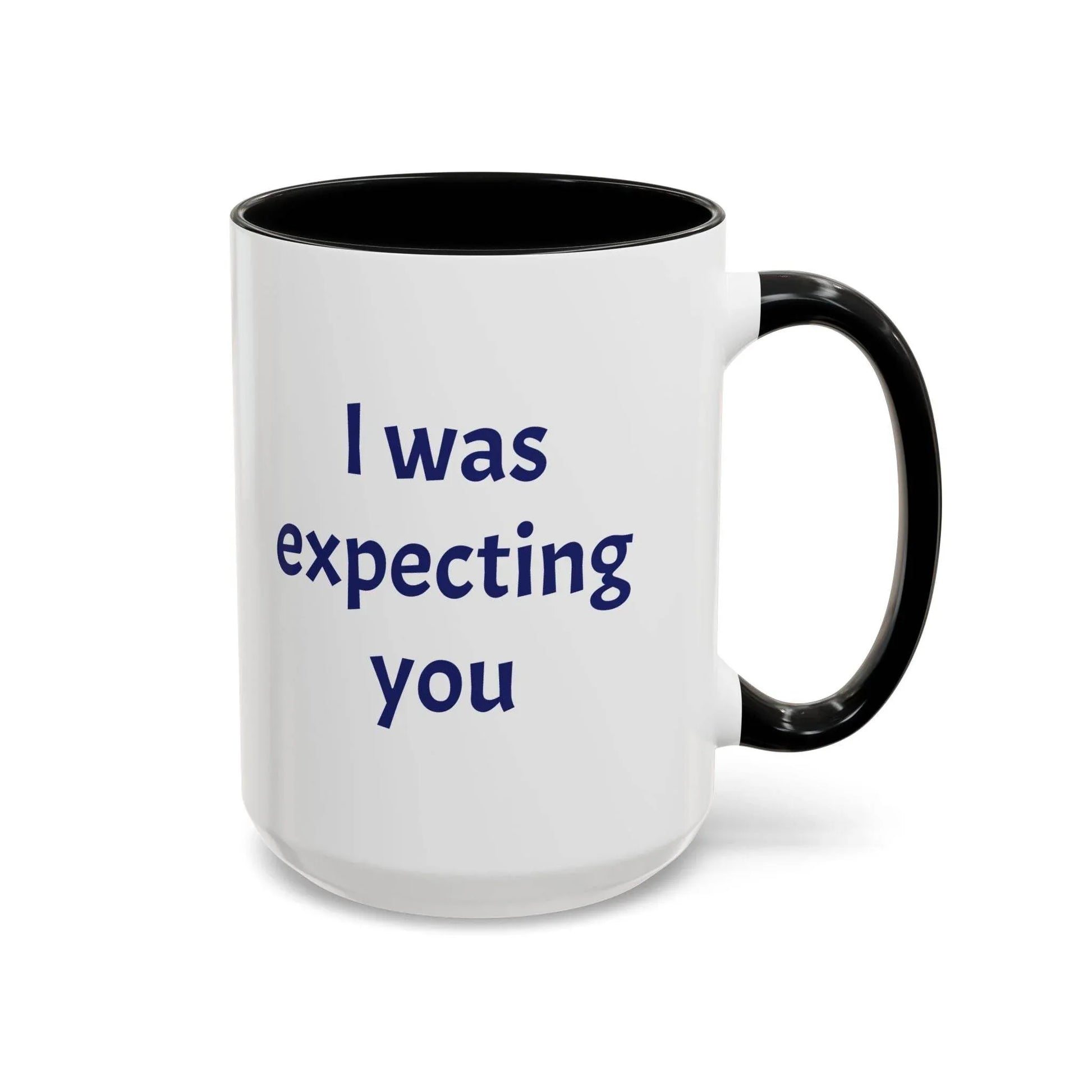 I was expecting you Mug - Perfect Gift for Coffee Lovers - The Dreamer's Bookshop.