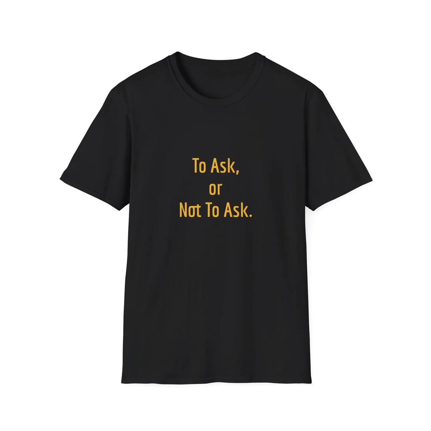 Unisex -Inspired T-Shirt - "To Ask" - Philosophical - The Dreamer's Bookshop.