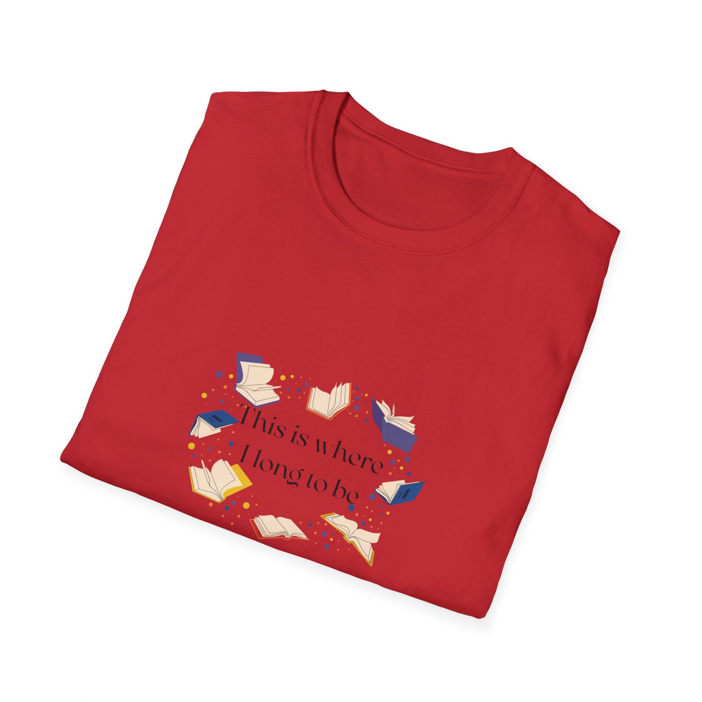 Unisex T-Shirt - "Where I long to be" for Book Lovers