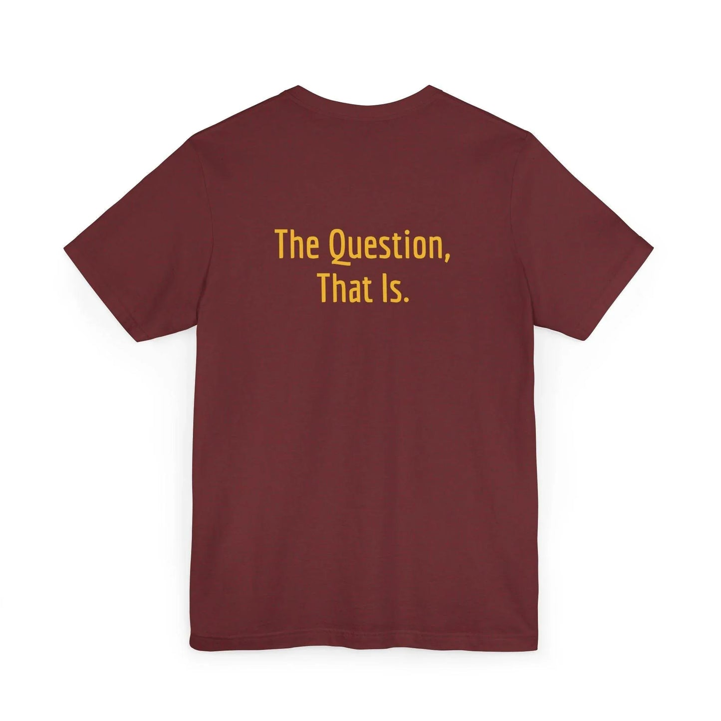 Unisex Jersey T-Shirt - 'To Ask' Philosophical - The Dreamer's Bookshop.
