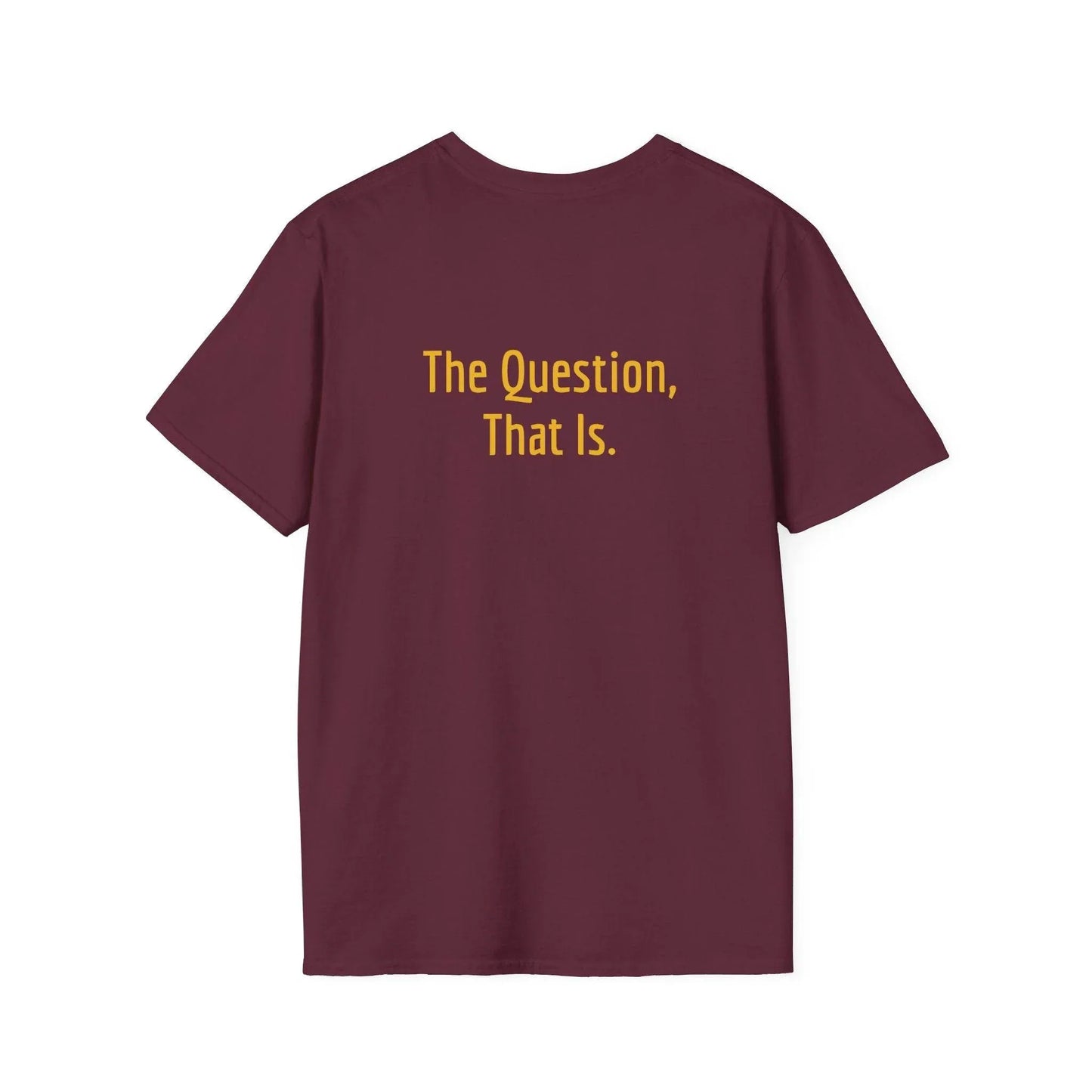 Unisex Softstyle T-Shirt - 'To Ask' Philosophical - The Dreamer's Bookshop.