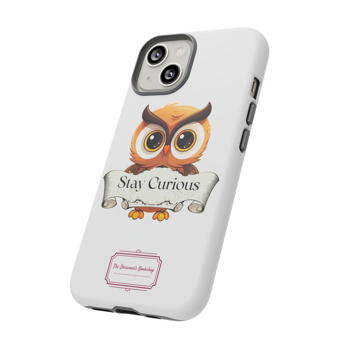 Inspired Phone Case with Stay Curious - The Dreamer's Bookshop Design
