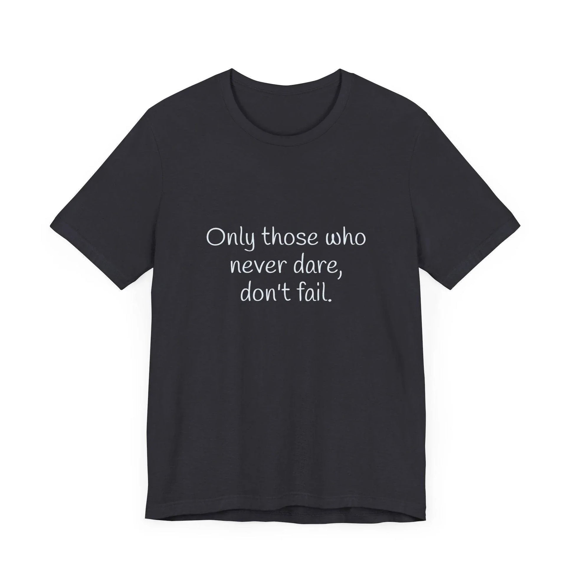 Inspirational Unisex Short Sleeve Tee - Only those who never dare - The Dreamer's Bookshop.