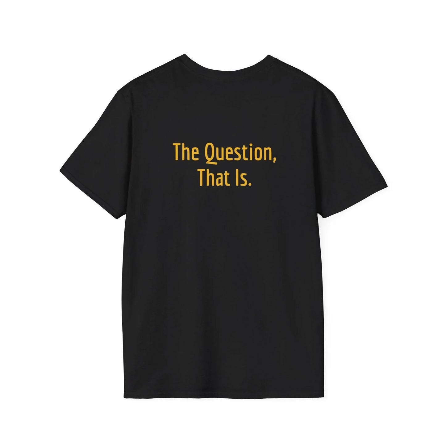 Unisex Softstyle T-Shirt - 'To Ask' Philosophical - The Dreamer's Bookshop.