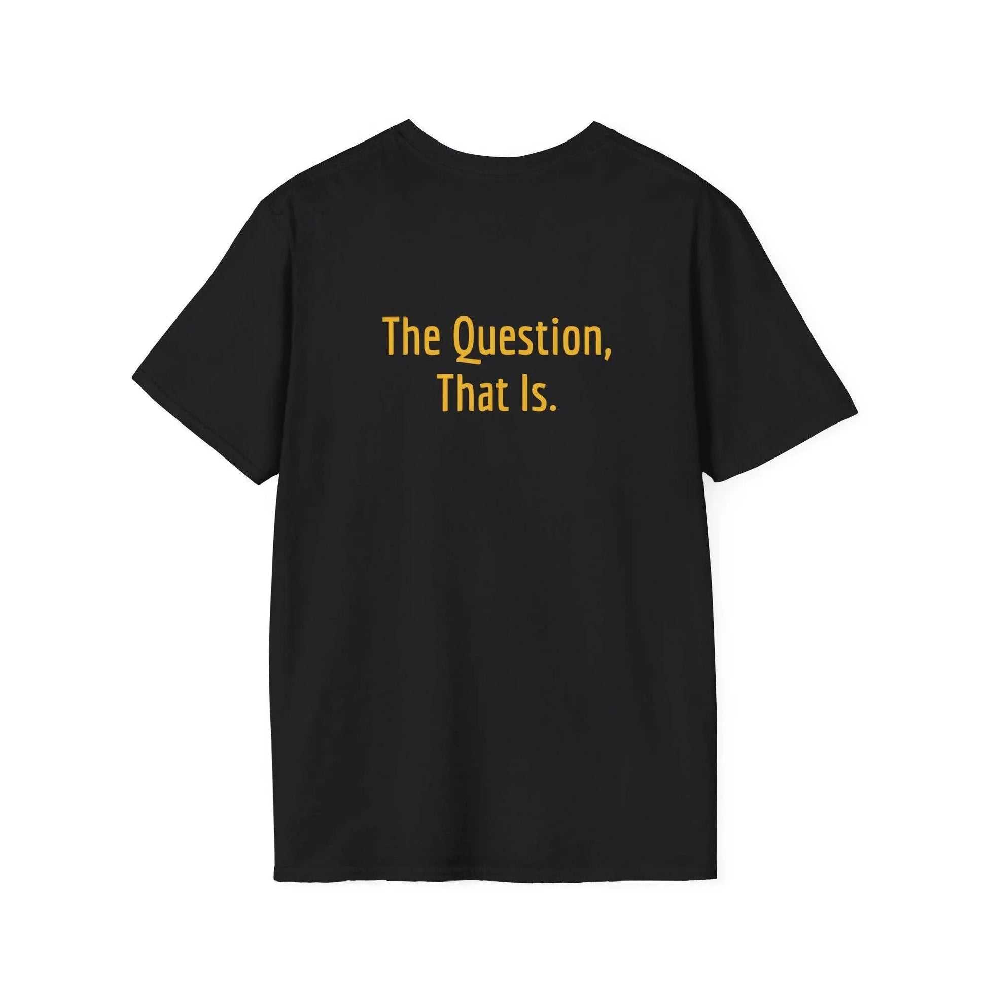 Unisex Softstyle T-Shirt - 'To Ask' Philosophical - The Dreamer's Bookshop.