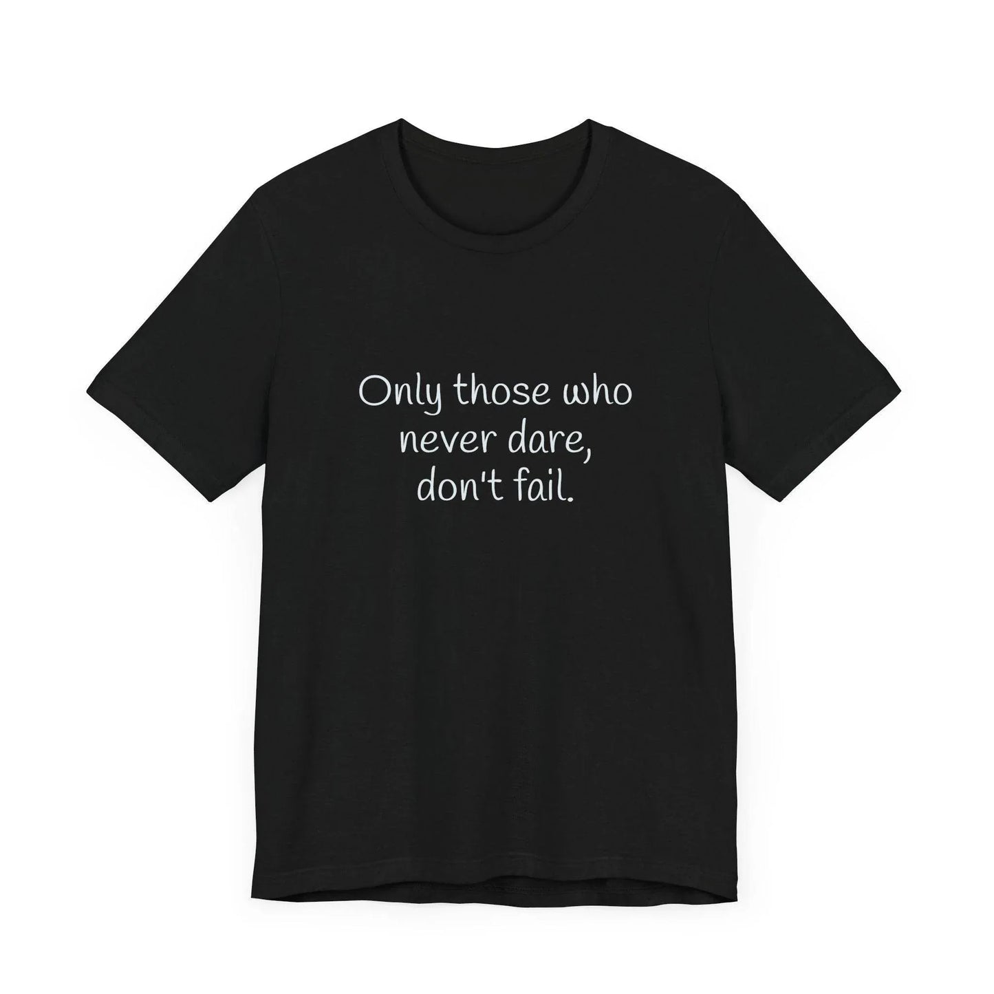 Only those who never fail Inspirational T-Shirt | Unisex Short Sleeve Tee - The Dreamer's Bookshop.