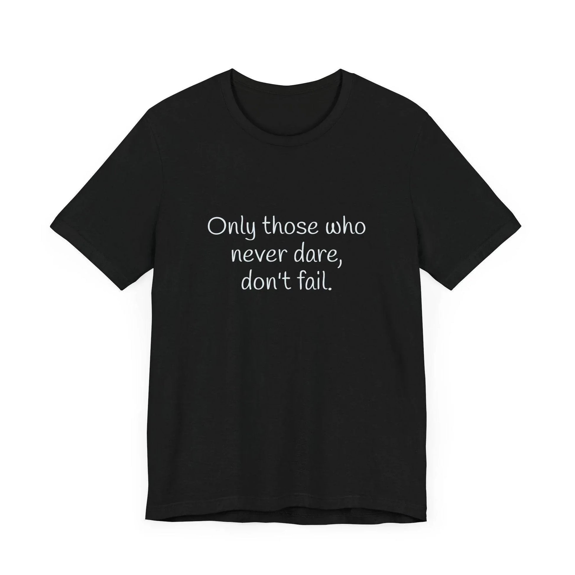 Only those who never fail Inspirational T-Shirt | Unisex Short Sleeve Tee - The Dreamer's Bookshop.