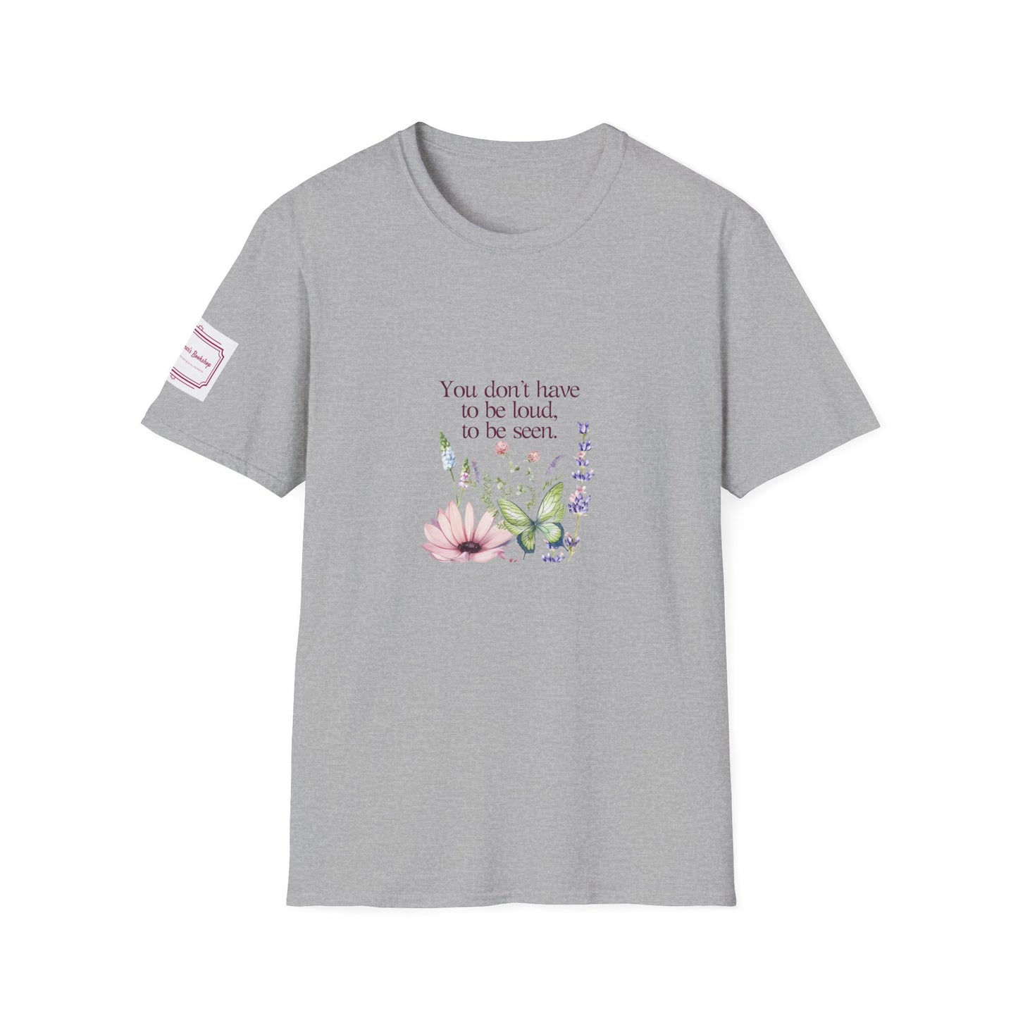 Unisex Softstyle T-Shirt - Don't have to be loud