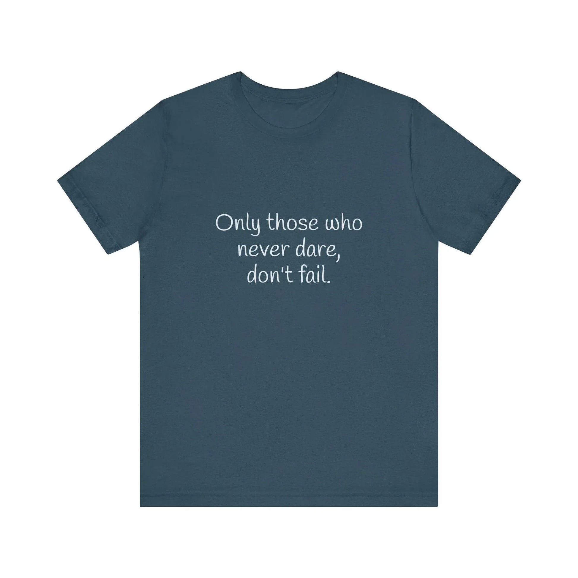 Inspirational Unisex Short Sleeve Tee - Only those who never dare - The Dreamer's Bookshop.