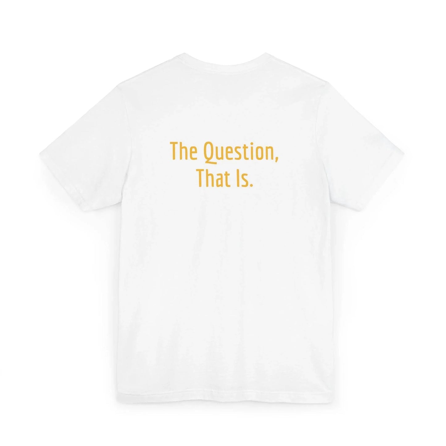 Unisex Jersey T-Shirt - 'To Ask' Philosophical - The Dreamer's Bookshop.