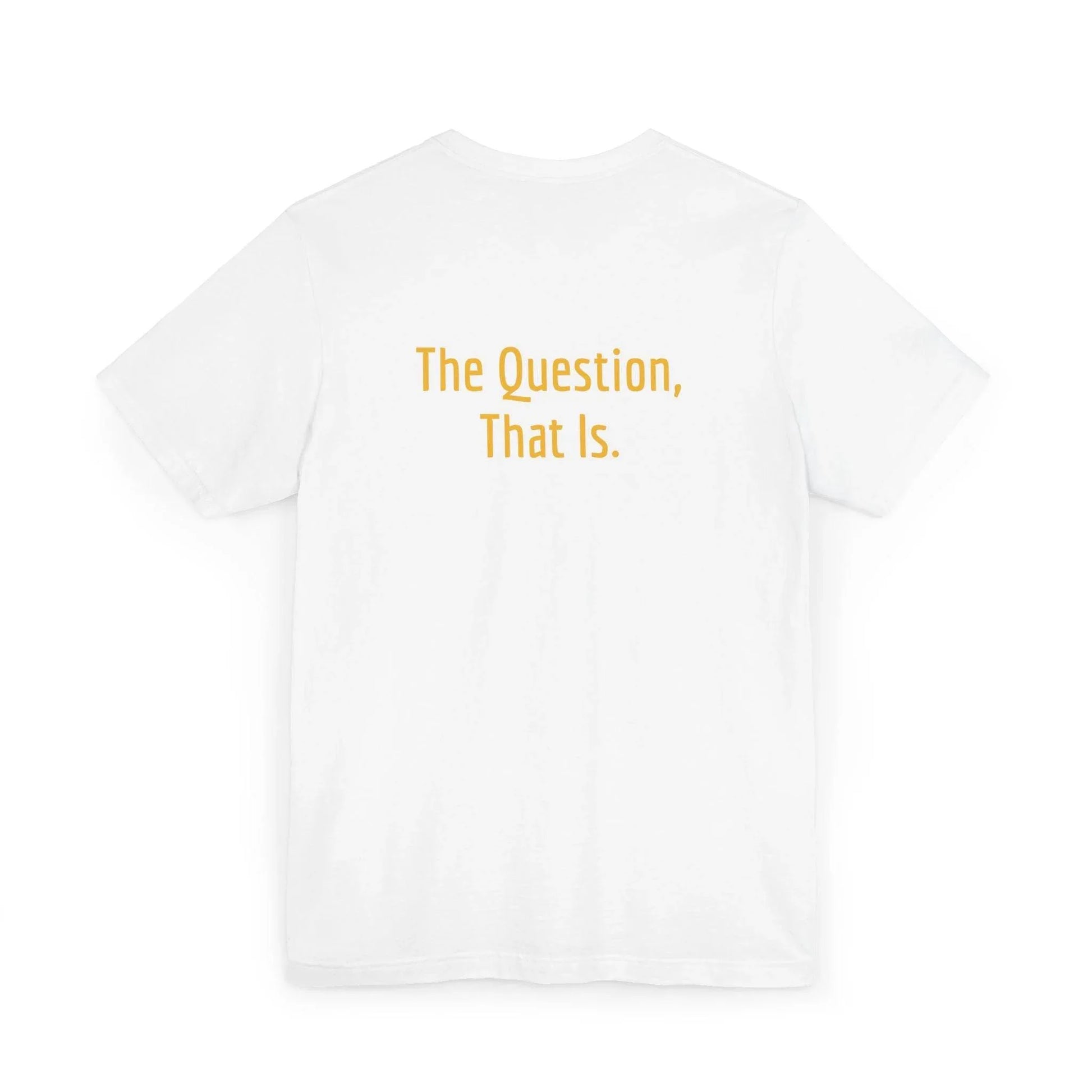 Unisex Jersey T-Shirt - 'To Ask' Philosophical - The Dreamer's Bookshop.