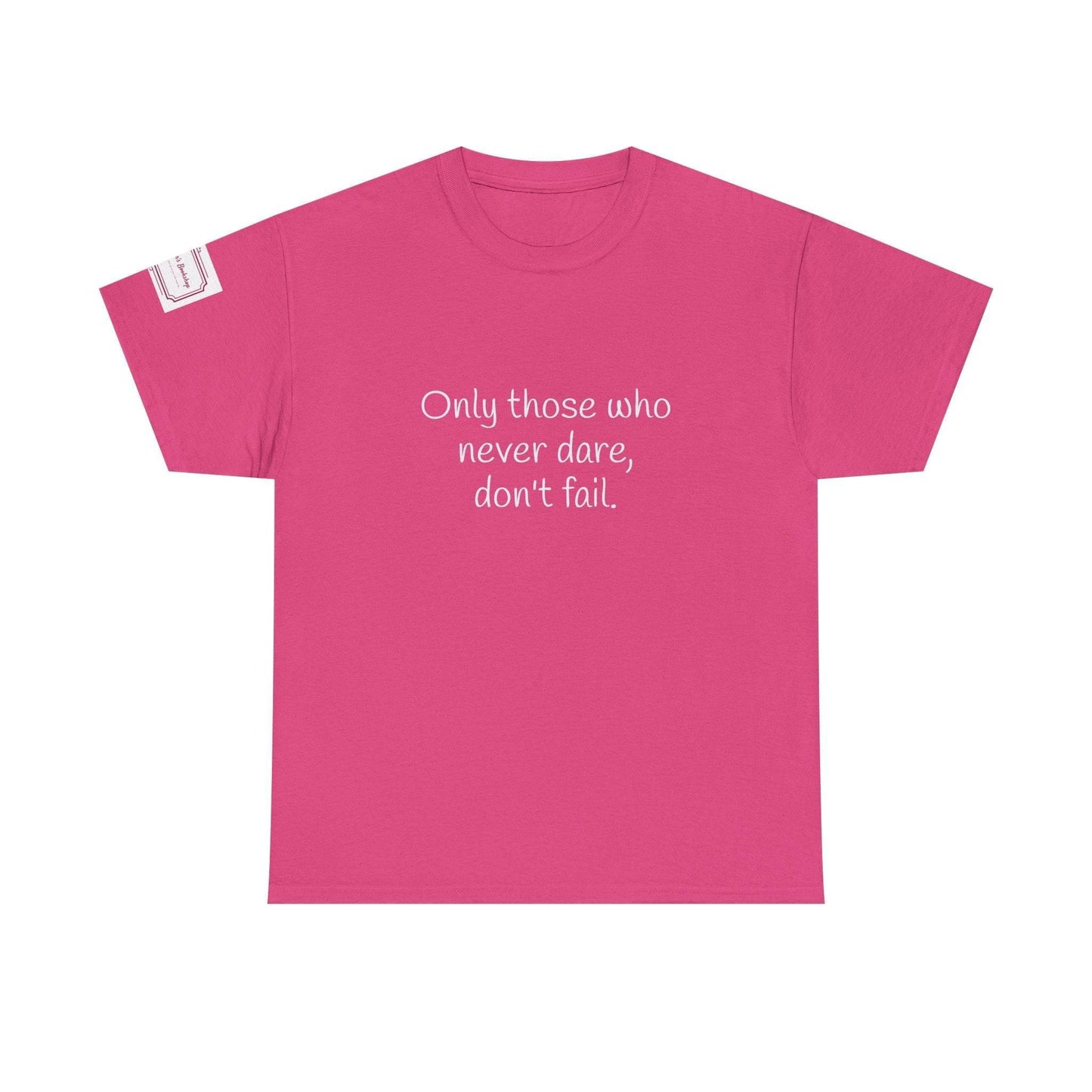 Only those who never dare - Inspirational Unisex Heavy Cotton Tee - The Dreamer's Bookshop.