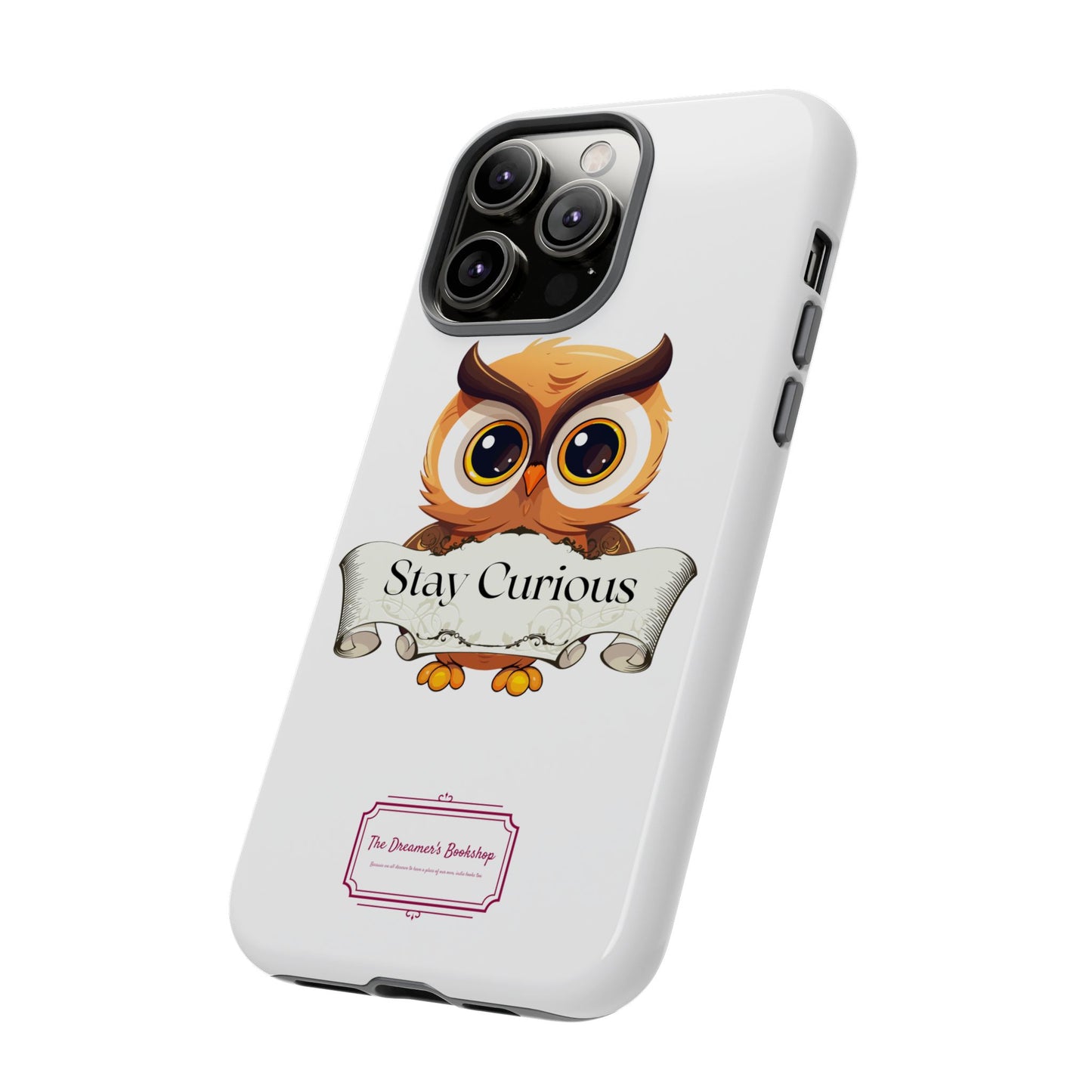 Inspired Phone Case with Stay Curious - The Dreamer's Bookshop Design