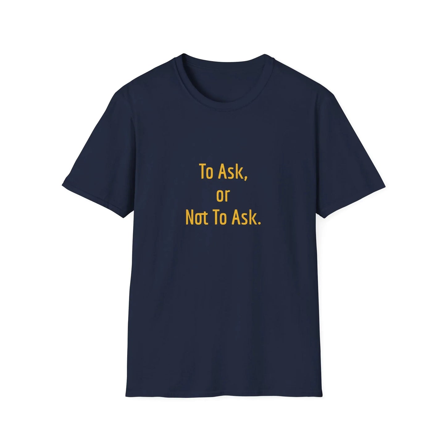 Unisex -Inspired T-Shirt - "To Ask" - Philosophical - The Dreamer's Bookshop.