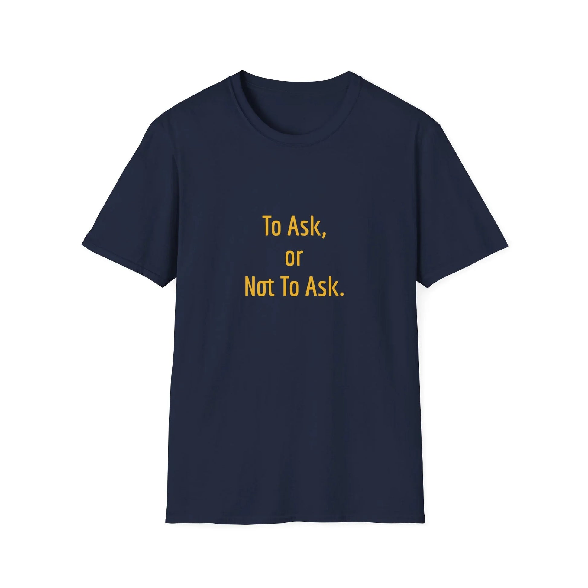 Unisex -Inspired T-Shirt - "To Ask" - Philosophical - The Dreamer's Bookshop.